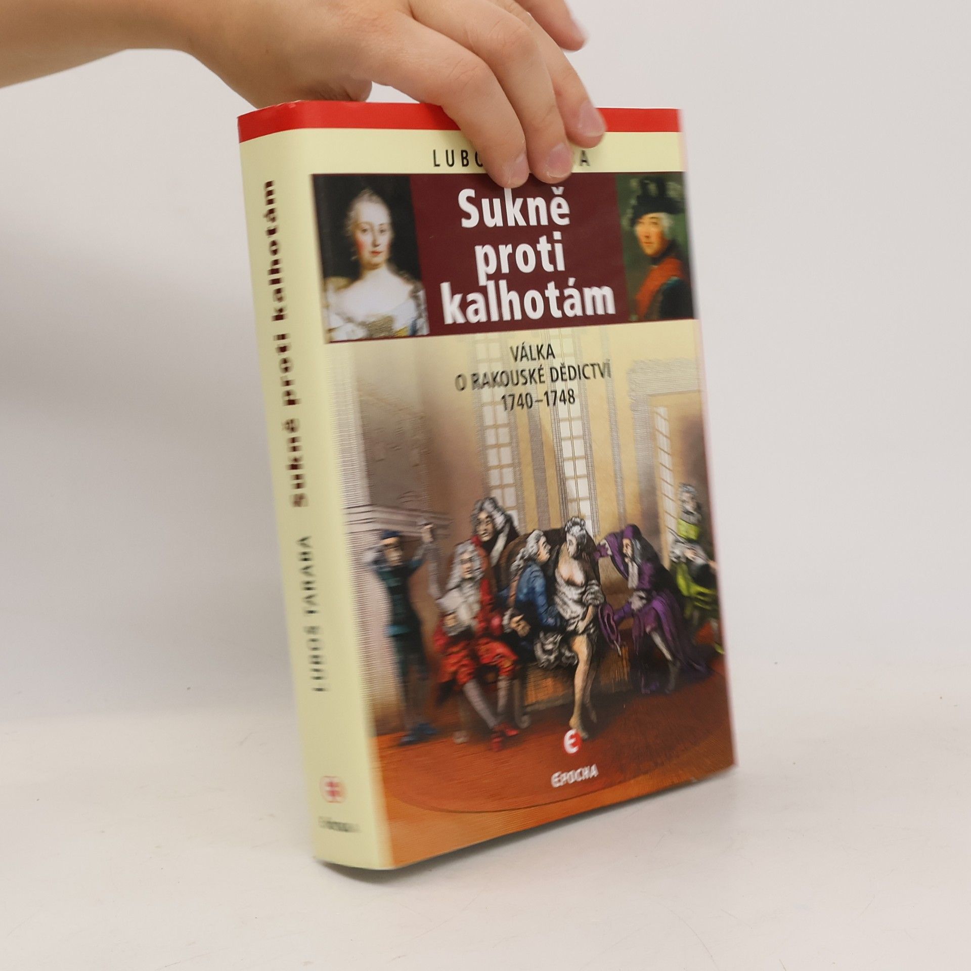 Luboš Taraba Sukně proti kalhotám: Válka o rakouské dědictví, 1740–1748
