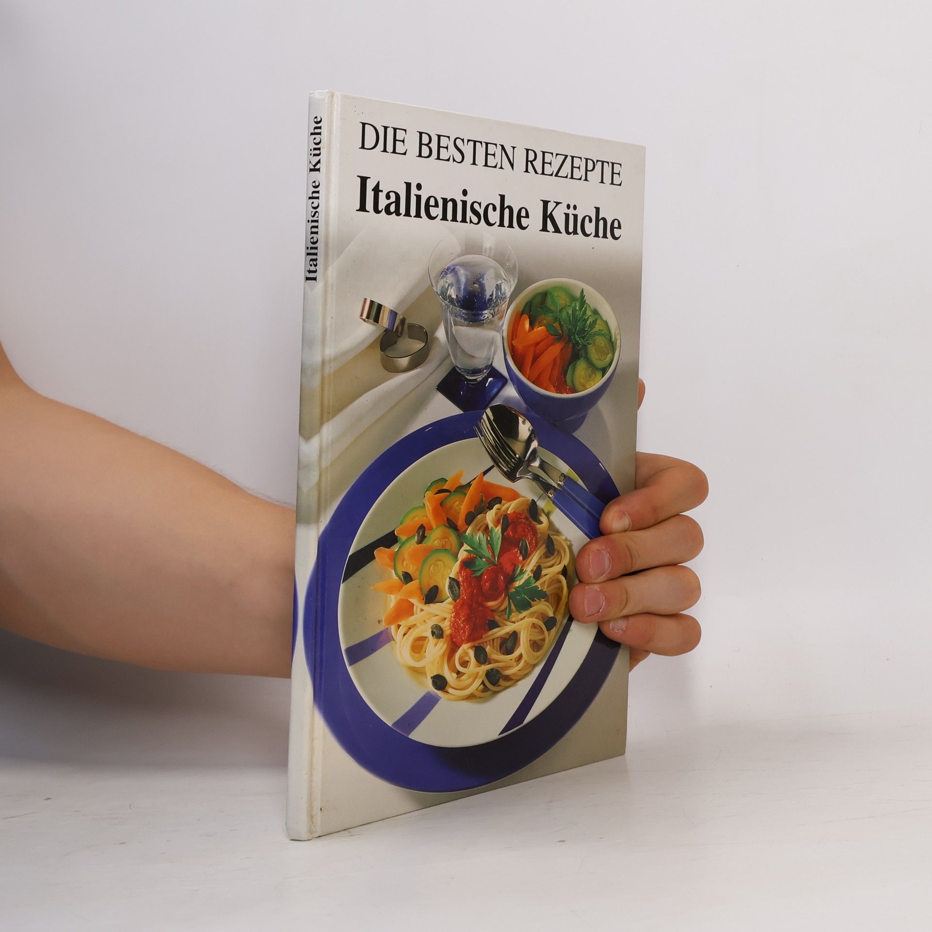 Various authors Die besten Rezepte: Italienische Küche