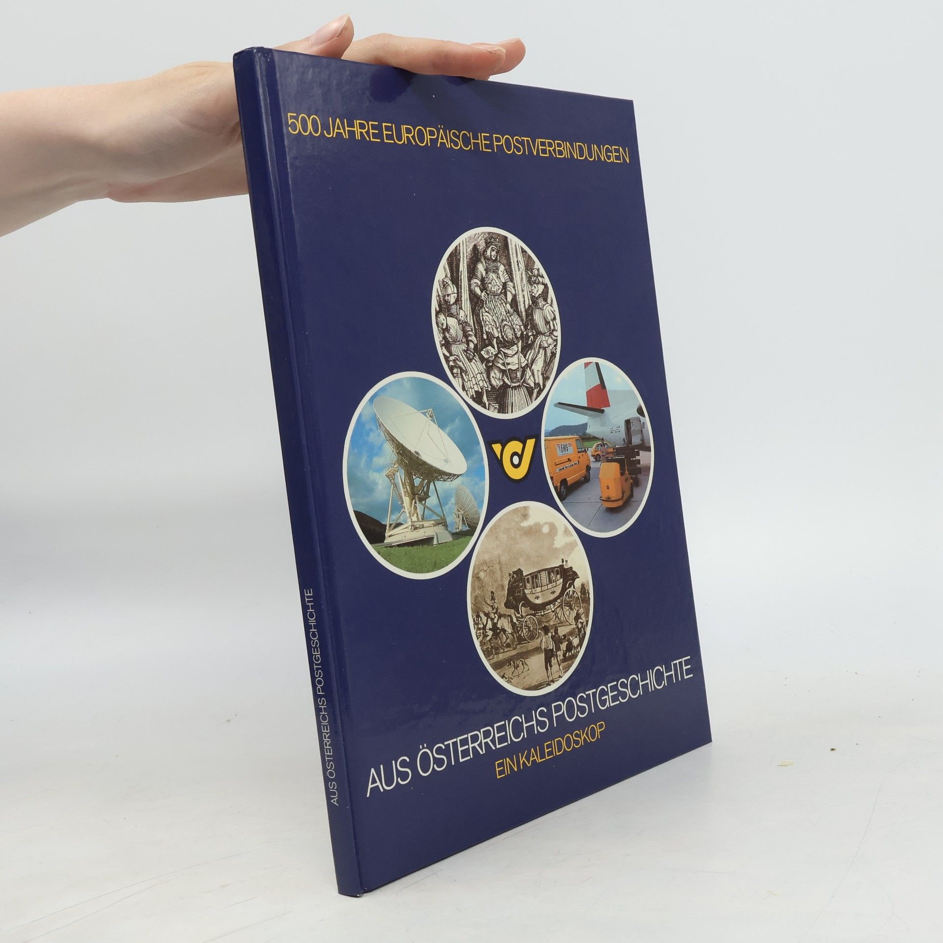 Kolektív autorov 500 Jahre Europäische Postverbindungen: Aus Österreichs Postgeschichte - Ein Kaleidoskop