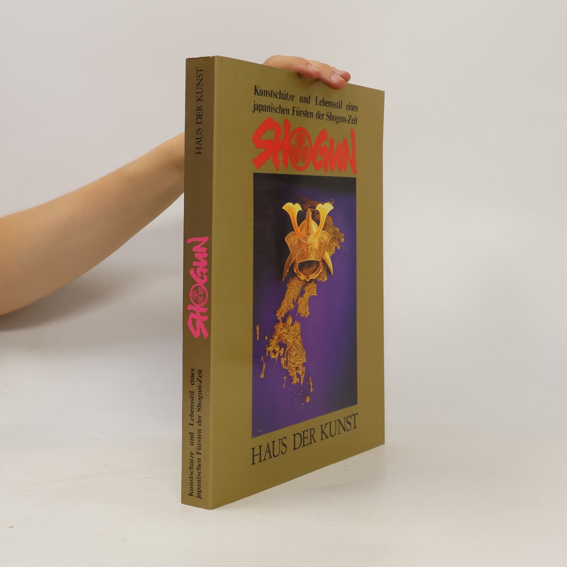 Various authors Shogun. Kunstschätze und Lebensstil eines japanischen Fürsten der Shogun-Zeit