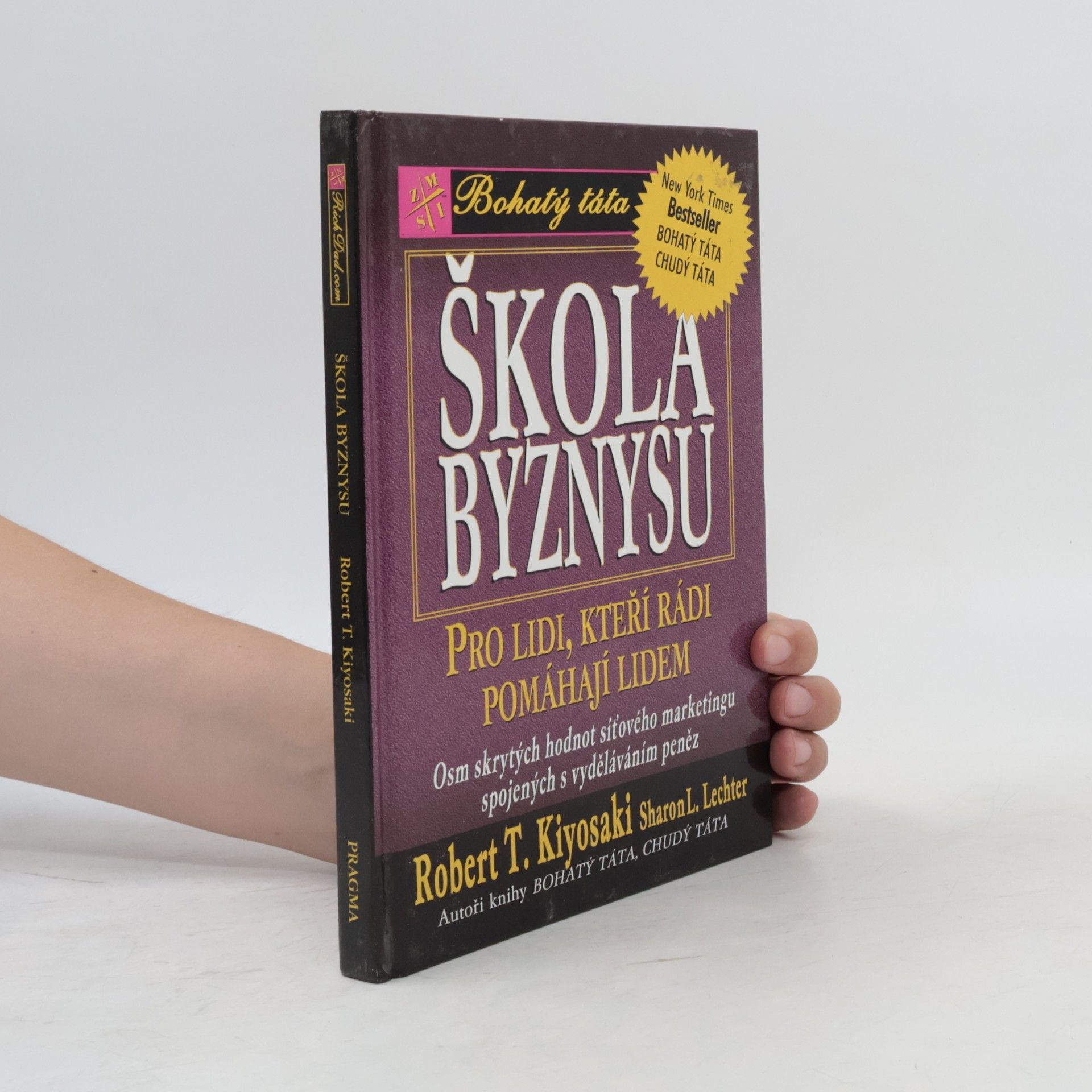 Robert T. Kiyosaki Škola byznysu : pro lidi, kteří rádi pomáhají lidem : osm skrytých hodnot síťového marketingu, spojených s vyděláváním peněz