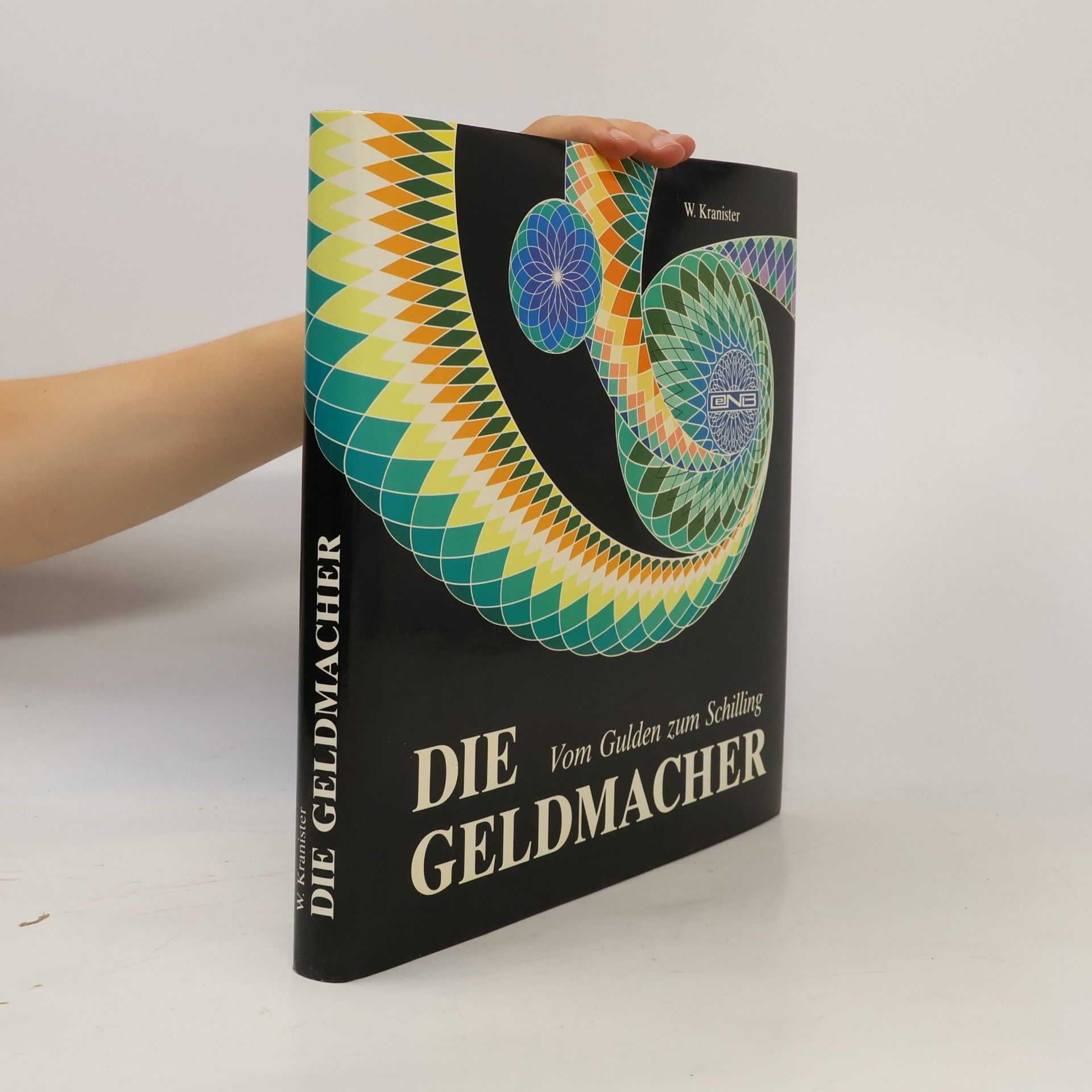 Willibald Kranister Die Geldmacher. Vom Gulden zum Schilling