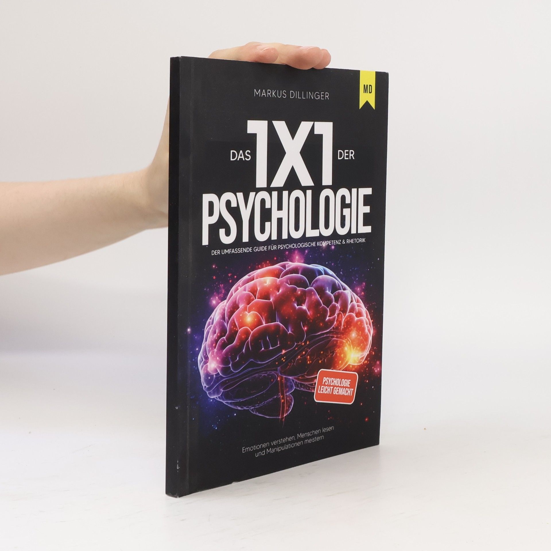 Markus Dillinger Das 1x1 der Psychologie - Emotionen verstehen, Menschen lesen und Manipulationen meistern