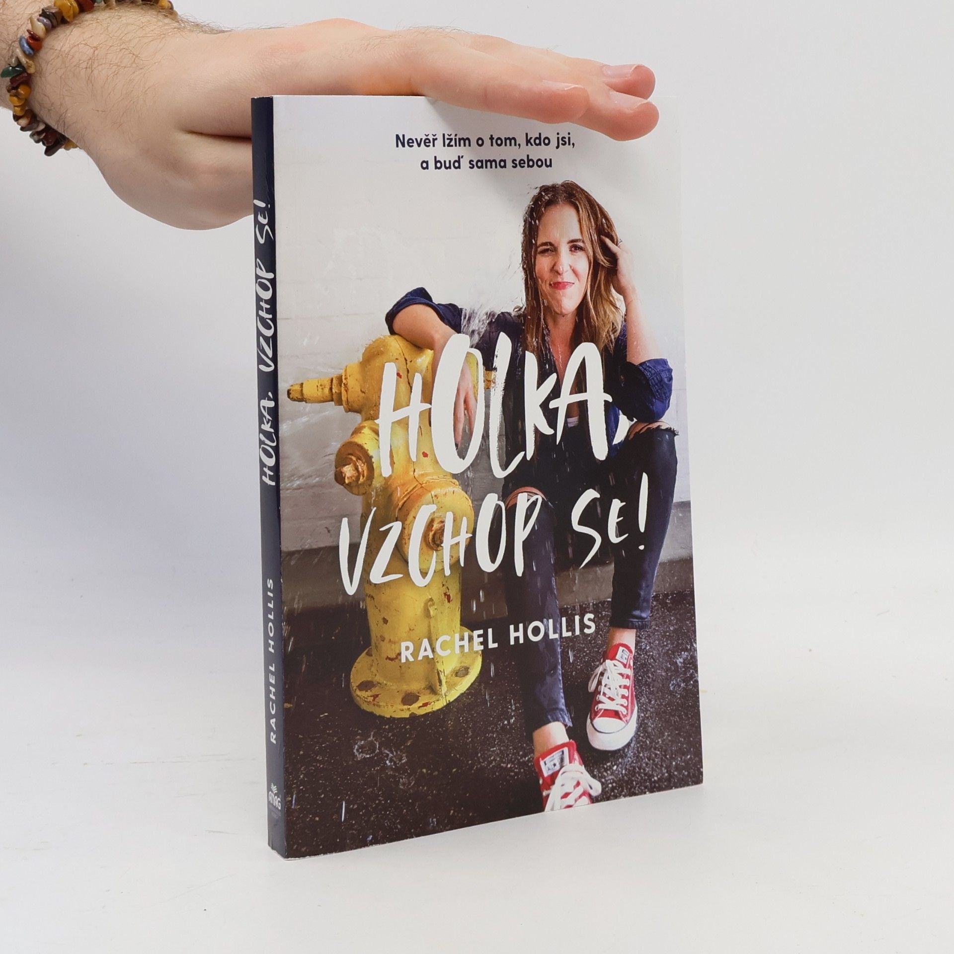 Rachel Hollis Holka, vzchop se! Nevěř lžím o tom, kdo jsi, a buď sama sebou