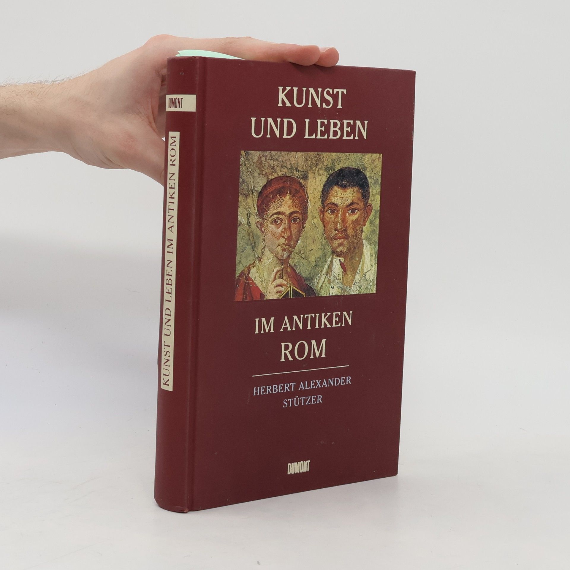 Herbert Alexander Stützer Kunst und Leben im antiken Rom