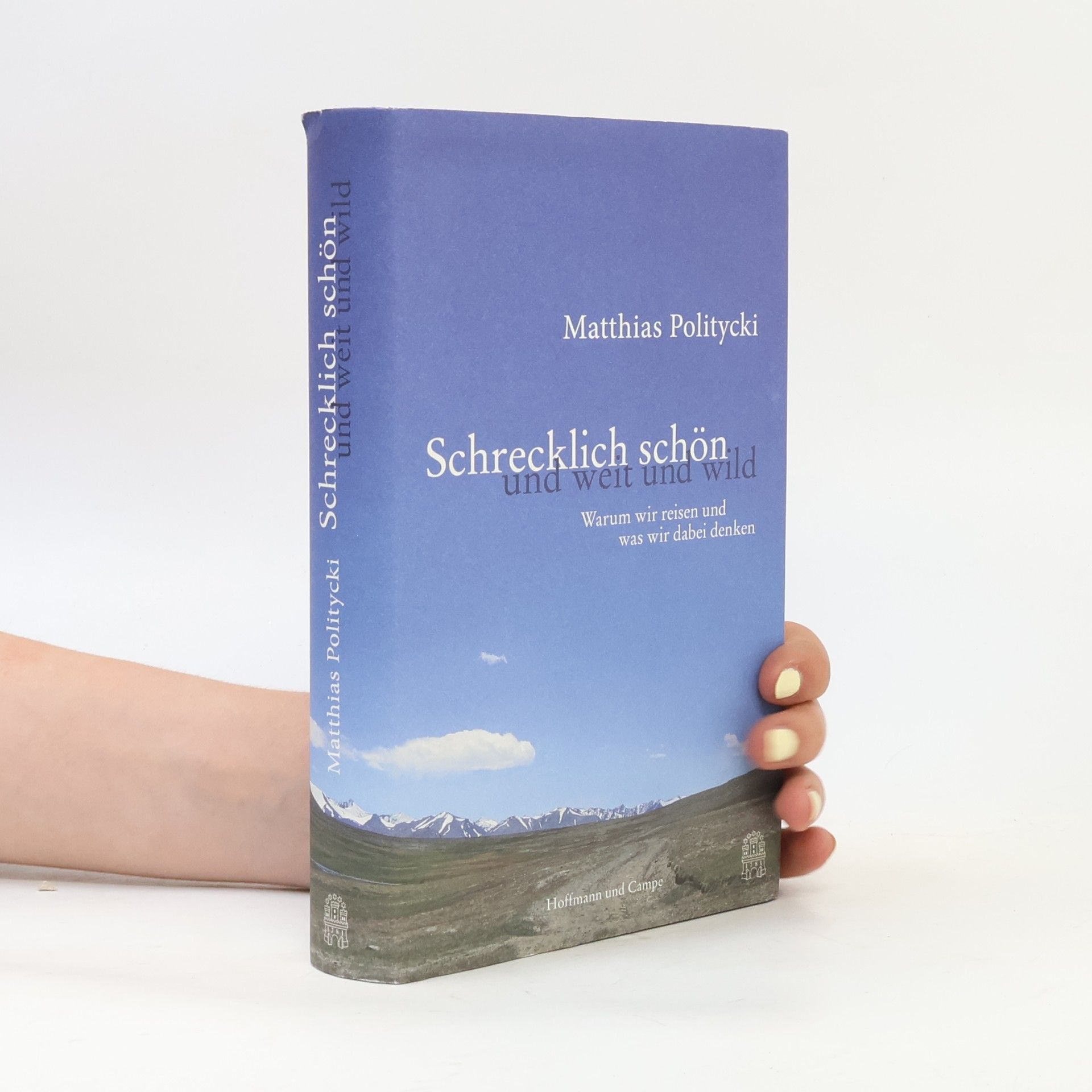 Matthias Politycki Schrecklich schön und weit und wild