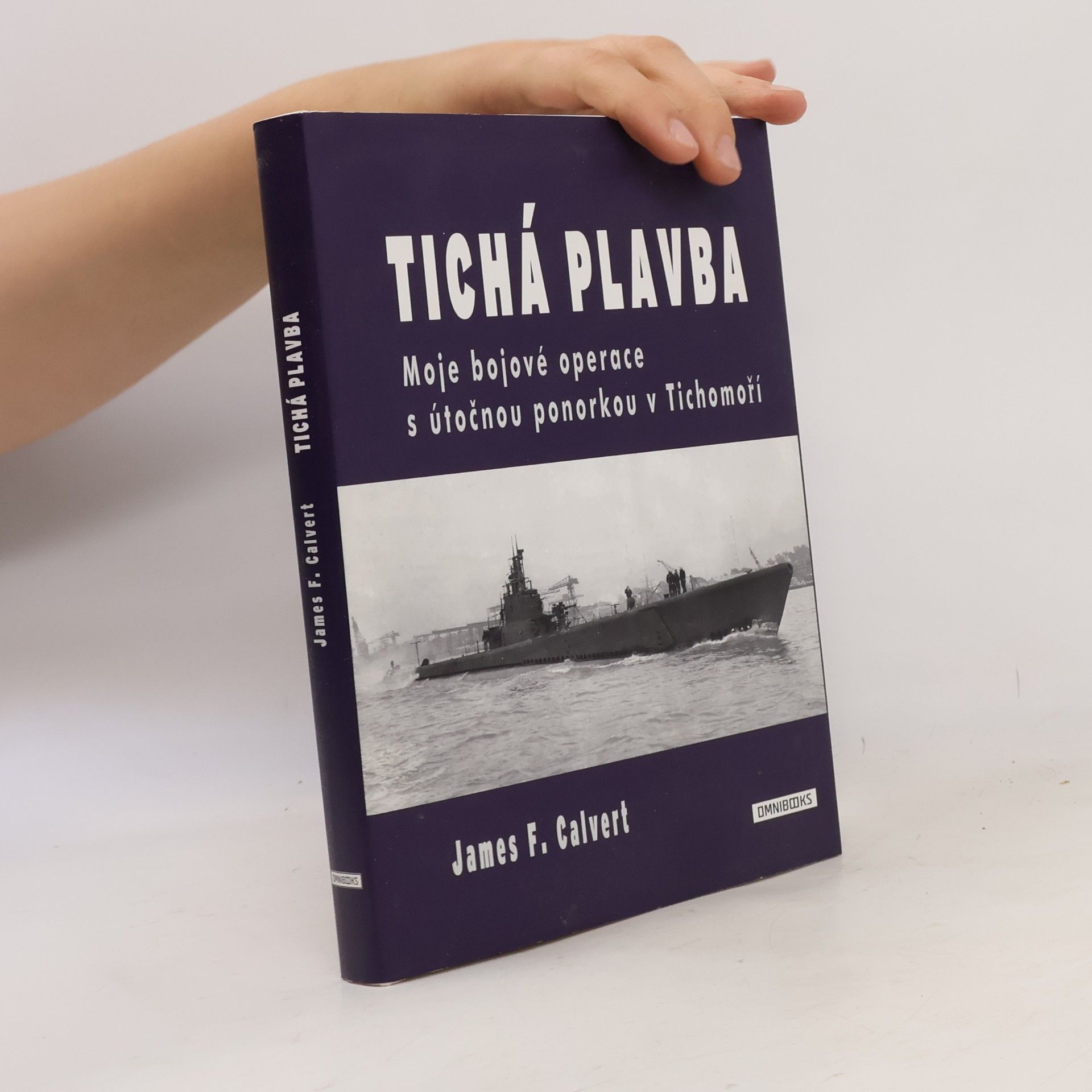 James F. Calvert Tichá plavba: Moje bojové operace s útočnou ponorkou v Tichomoří