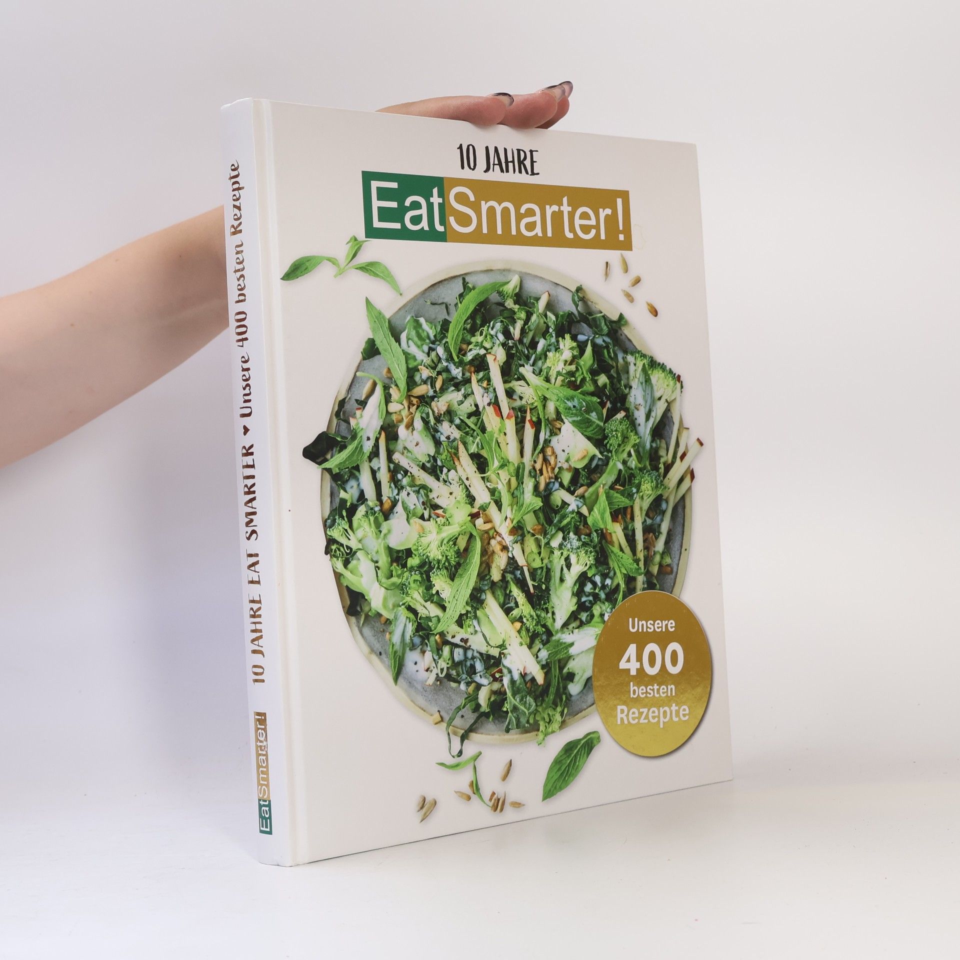 Autorenkollektiv 10 Jahre - Eat Smarter: Unsere 400 besten Rezepte