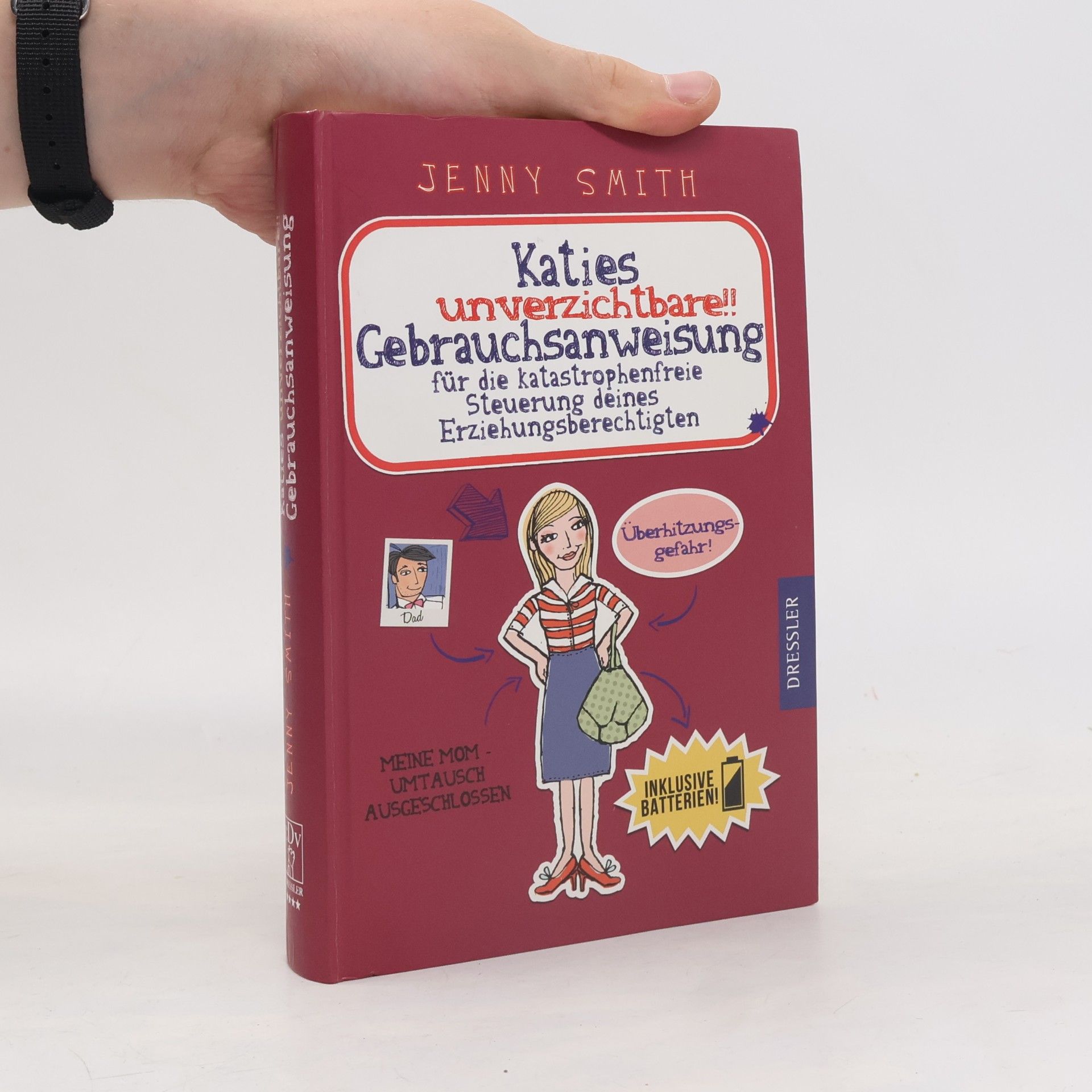 Jenny Smith Katies unverzichtbare!! Gebrauchsanweisung für die katastrophenfreie Steuerung deines Erziehungsberechtigten
