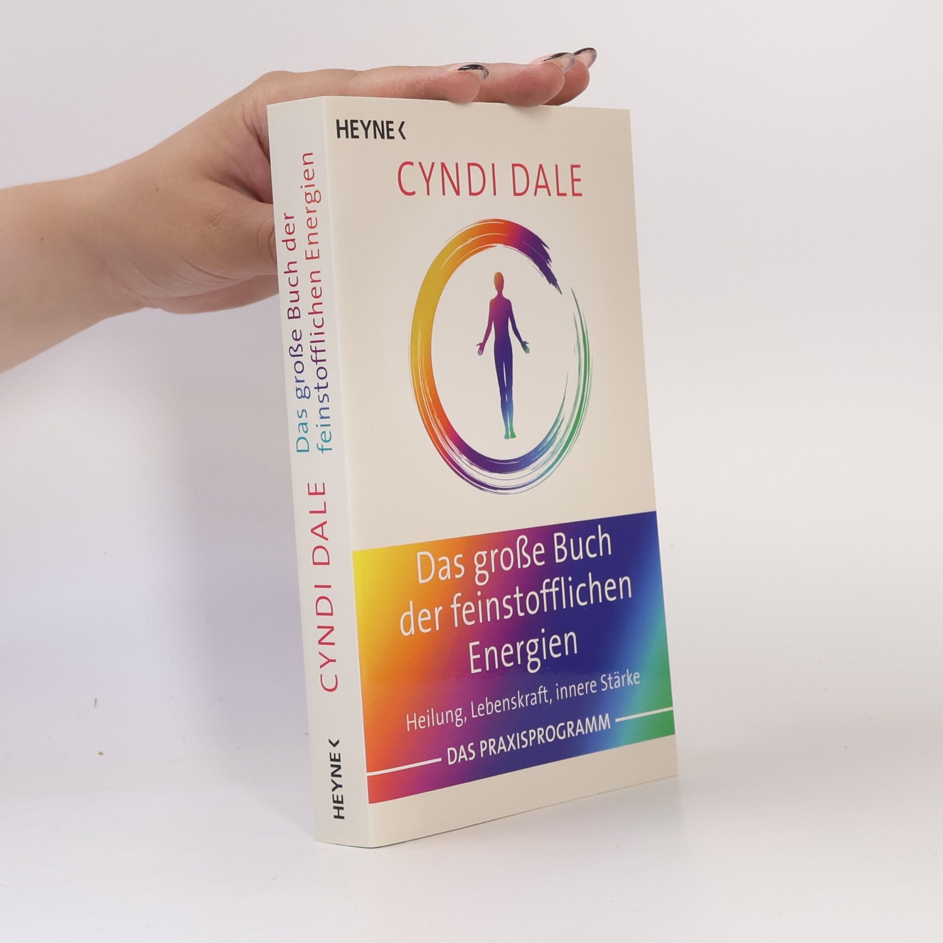 Cyndi Dale Das große Buch der feinstofflichen Energien. Heilung, Lebenskraft, innere Stärke. Das Praxisprogramm