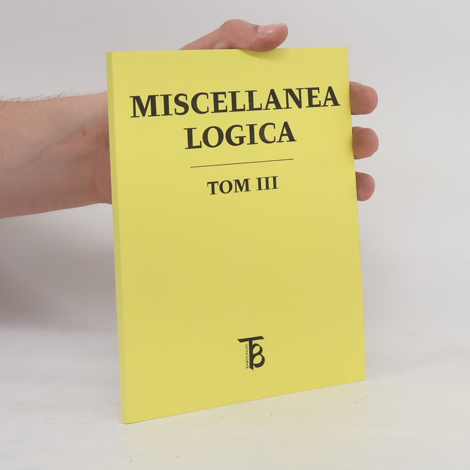 Kamila Bendová Miscellanea logica. Tom III
