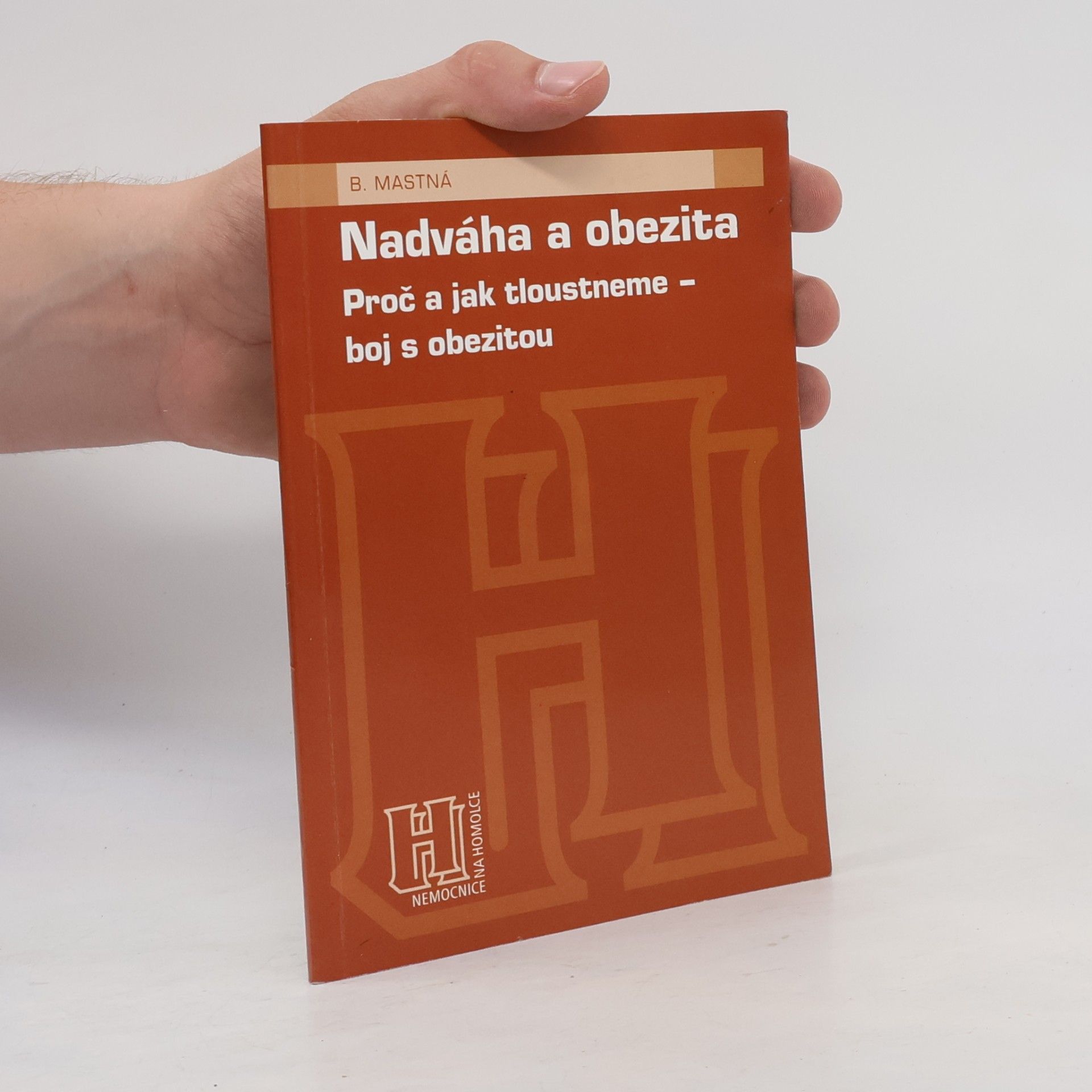 Brigita Mastná Nadváha a obezita. Proč a jak tloustneme - boj s obezitou