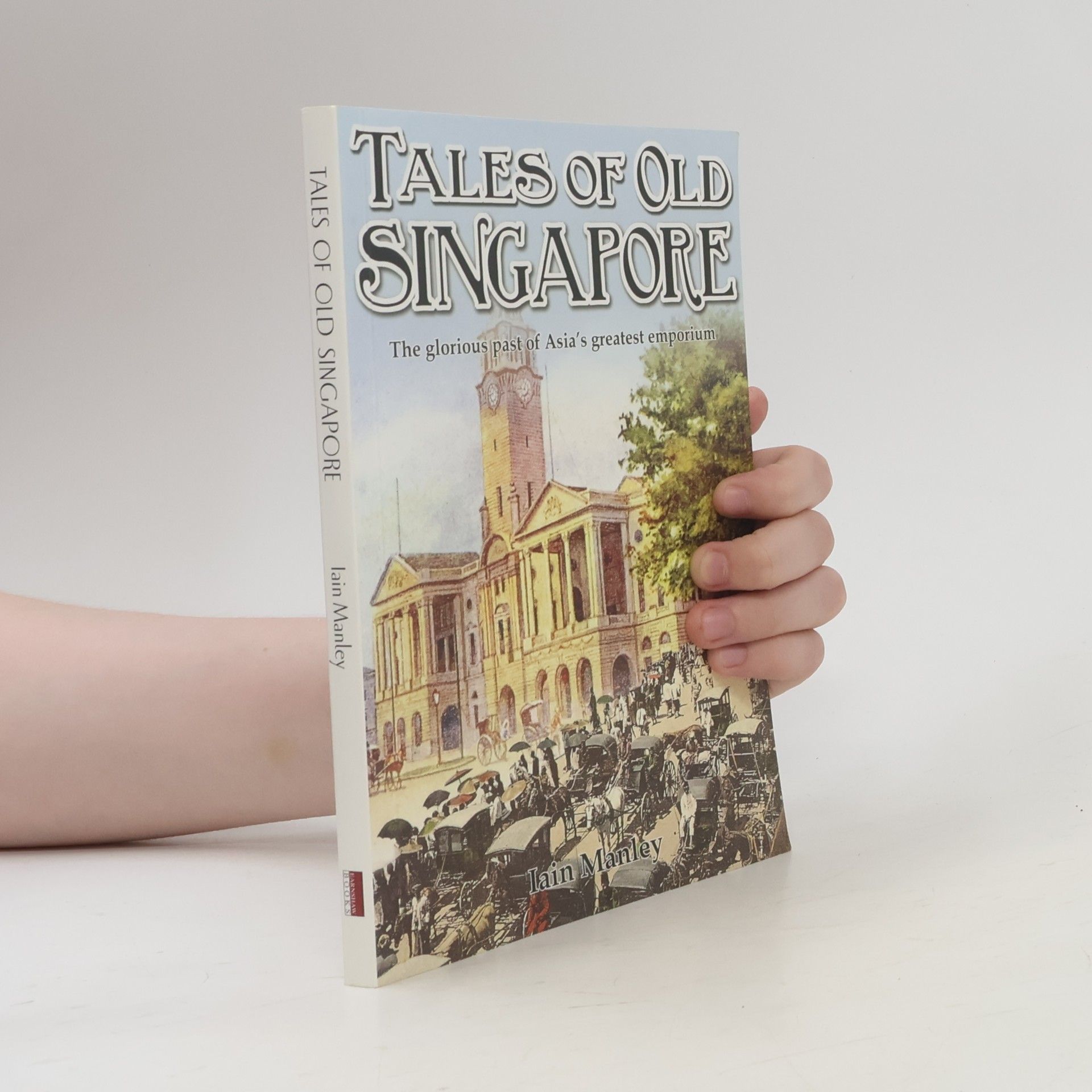 Iain Manley Tales of Old Singapore