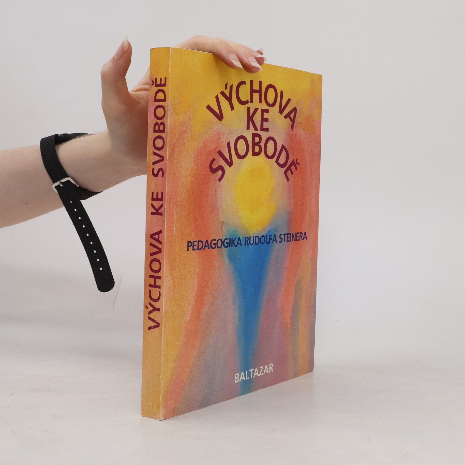 Frans Carlgren Výchova ke svobodě. Pedagogika Rudolfa Steinera