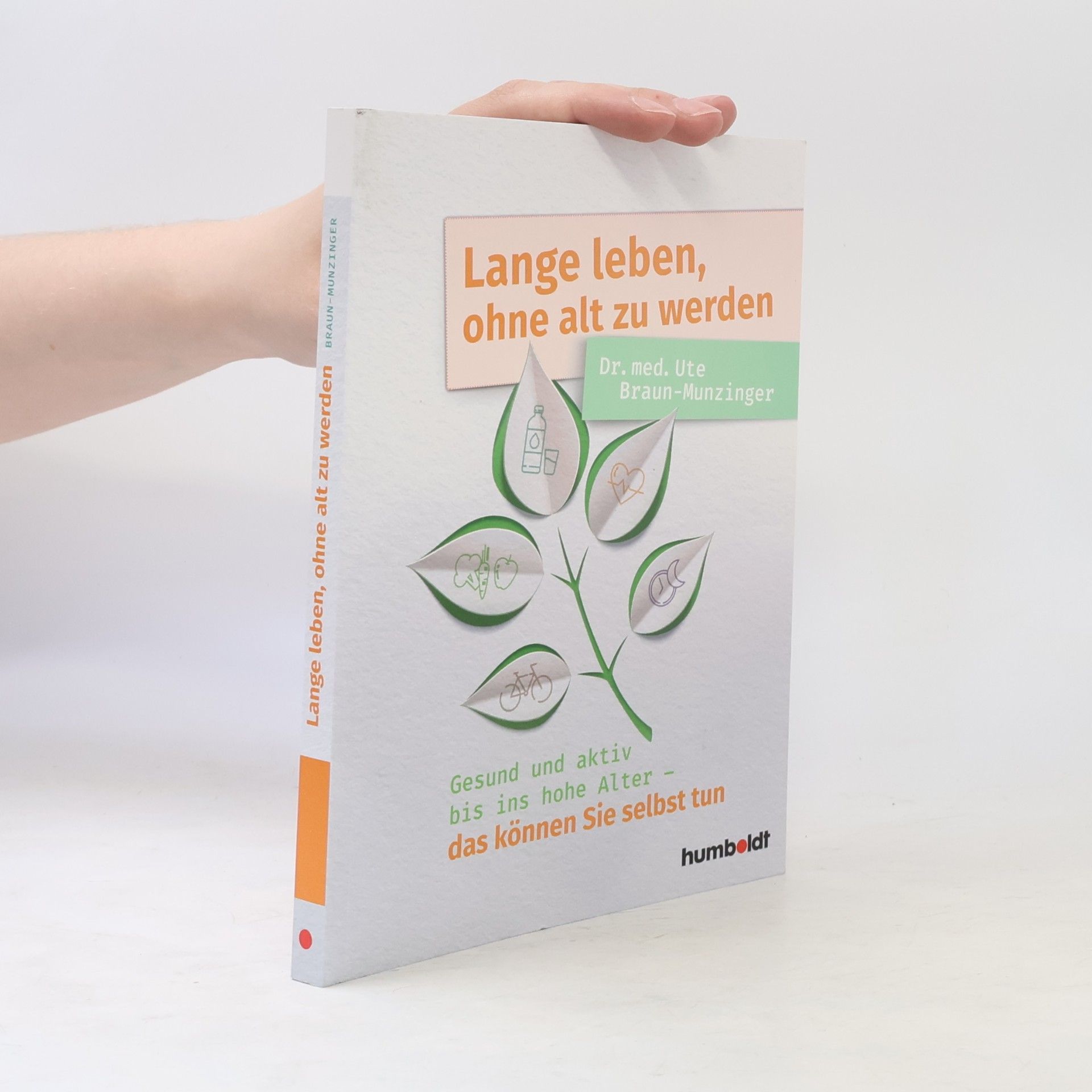 Ute Braun-Munzinger Lange leben, ohne alt zu werden