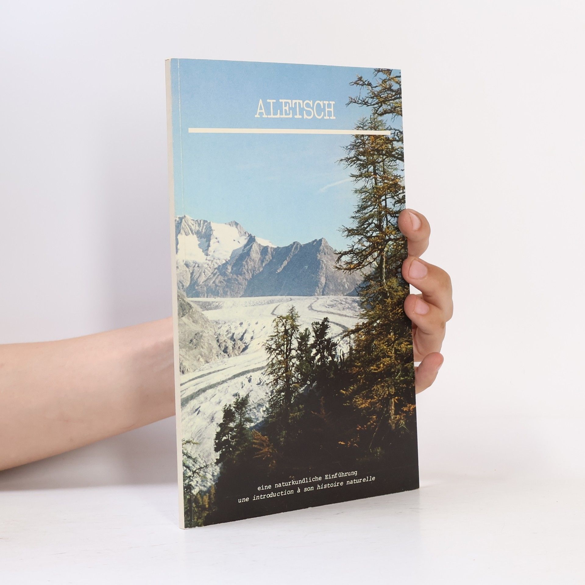 Various authors Aletsch. Eine naturkundliche Einführung