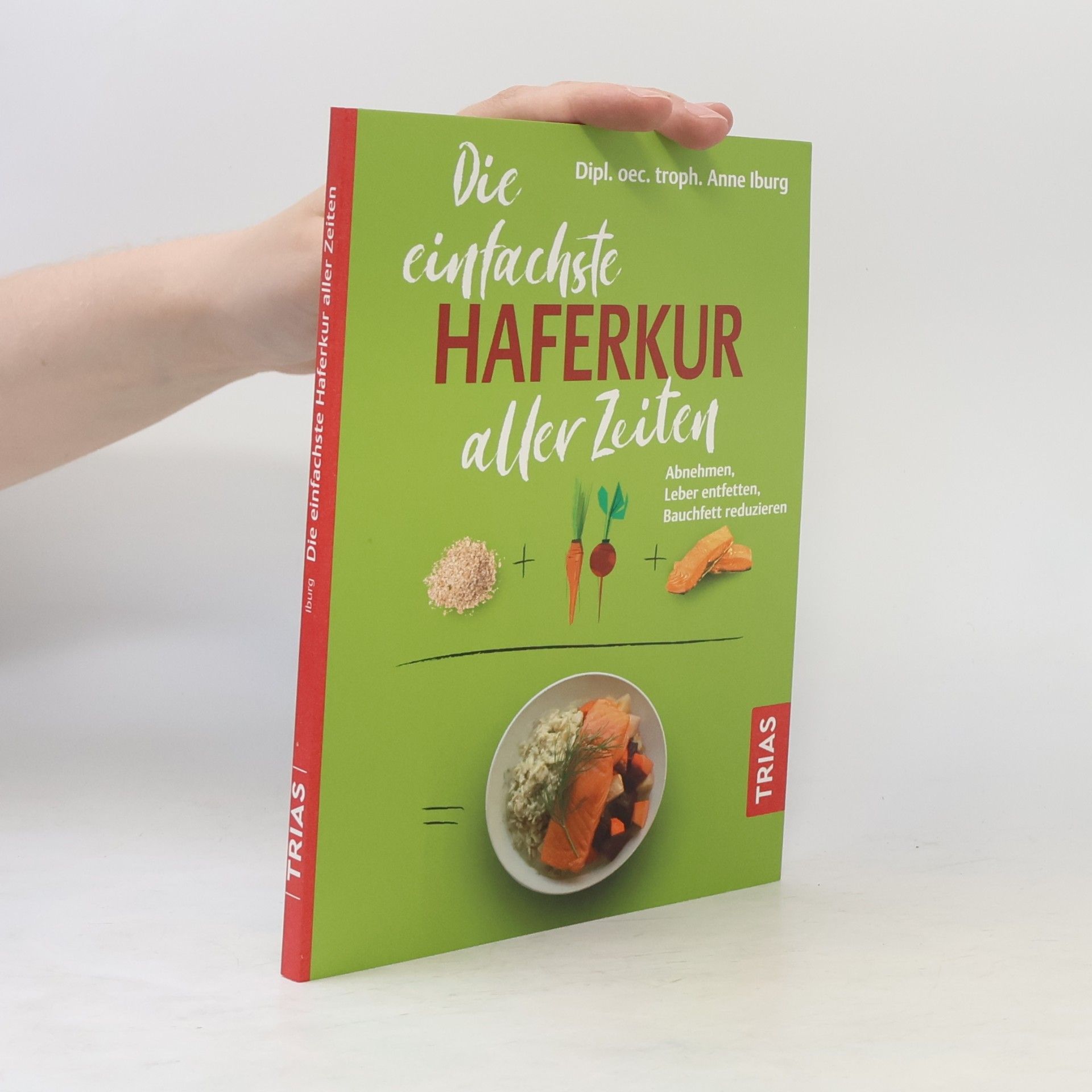Dipl. oec. troph. Anne Iburg Die einfachste Haferkur aller Zeiten