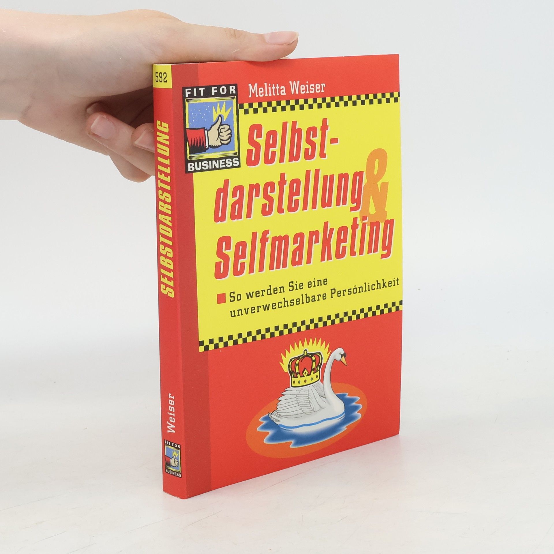 Melitta Weiser Selbstdarstellung und Selfmarketing. So werden Sie eine unverwechselbare Persönlichkeit.