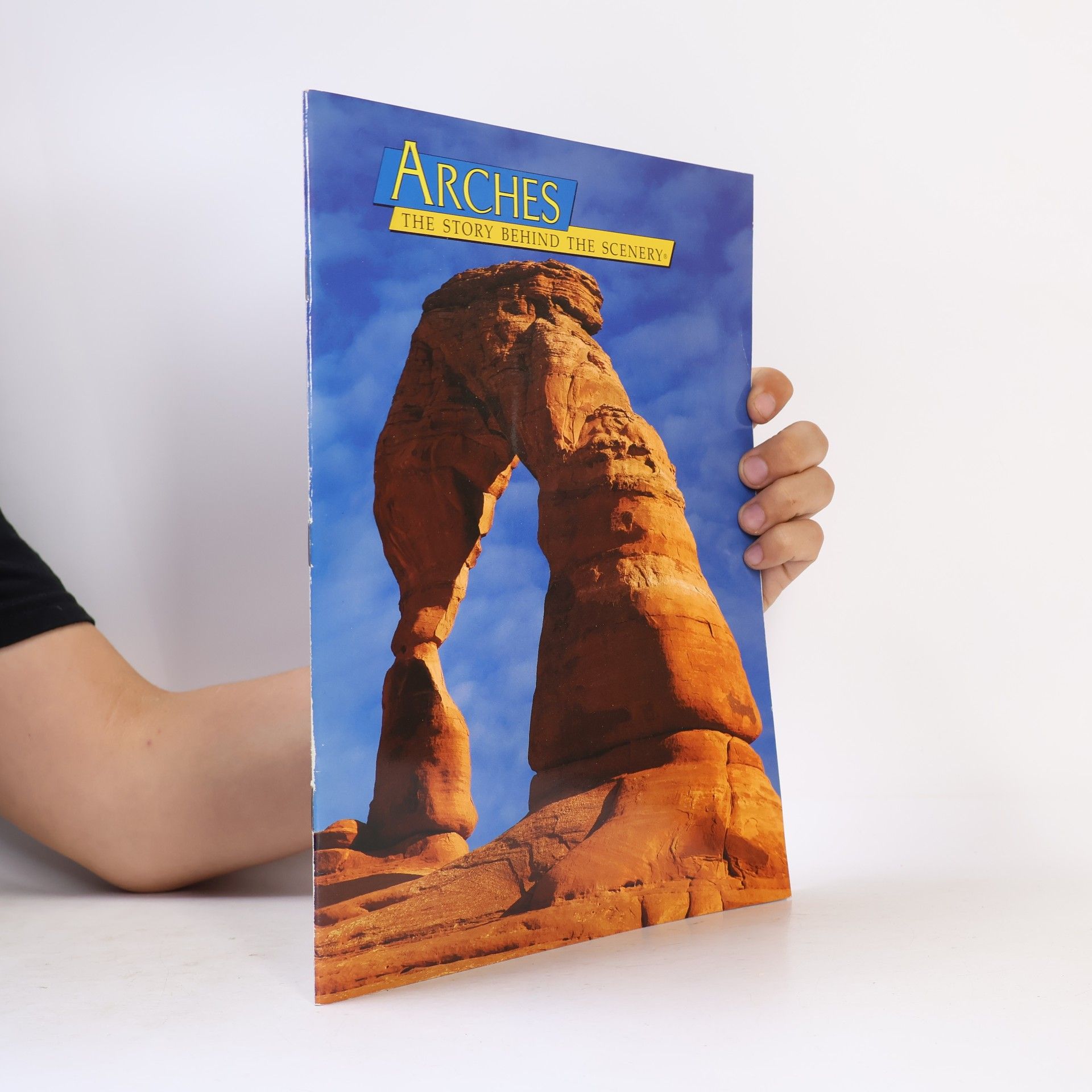 Johnson David W. Arches: The history behind the scenery