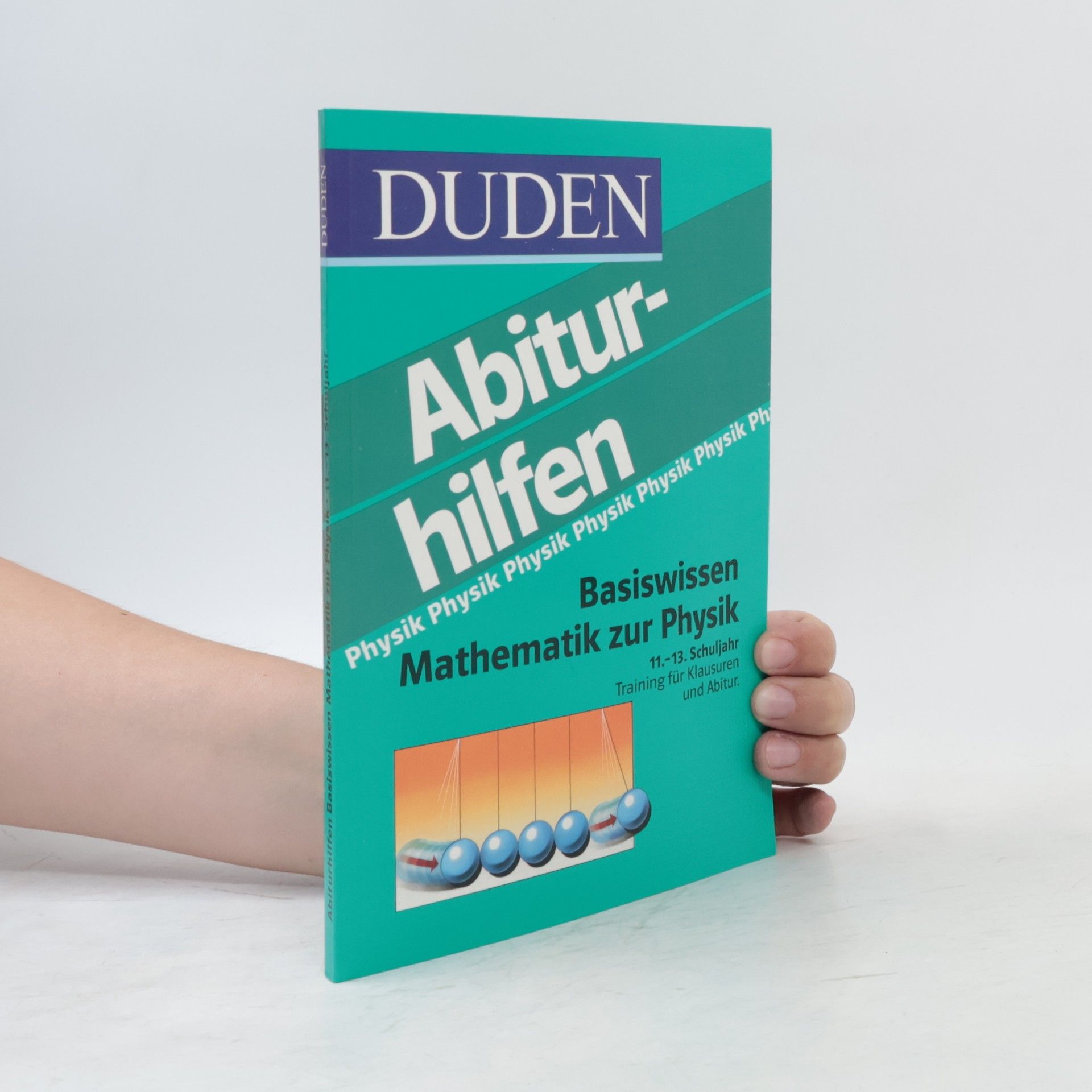 Kolektiv autorů Duden-Abiturhilfen : Physik : Basiswissen Mathematik zur Physik
