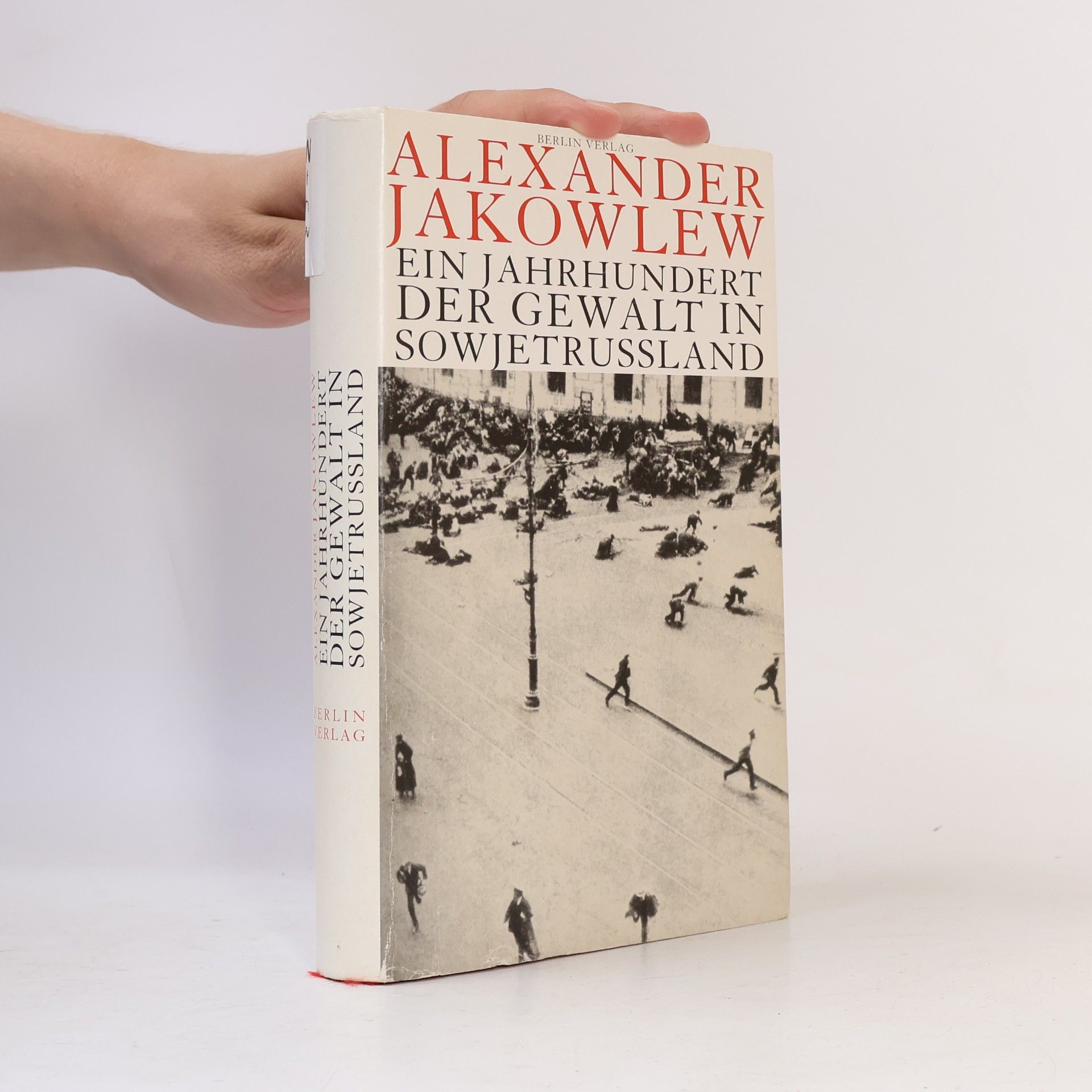 Aleksandr Nikolaevic Jakovlev Ein Jahrhundert der Gewalt in Sowjetrussland