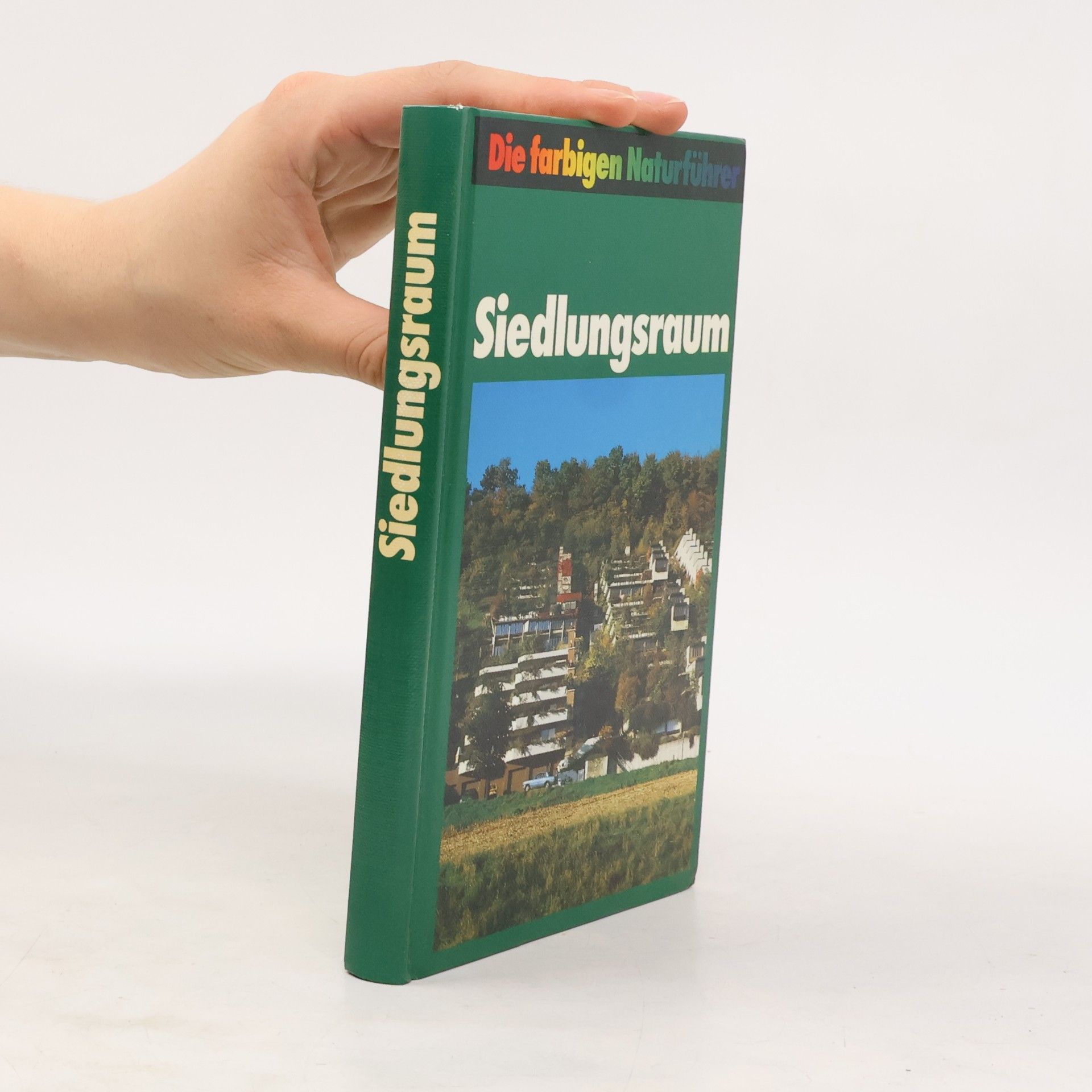 Autorenkollektiv Die farbigen Naturführer. Siedlungsraum