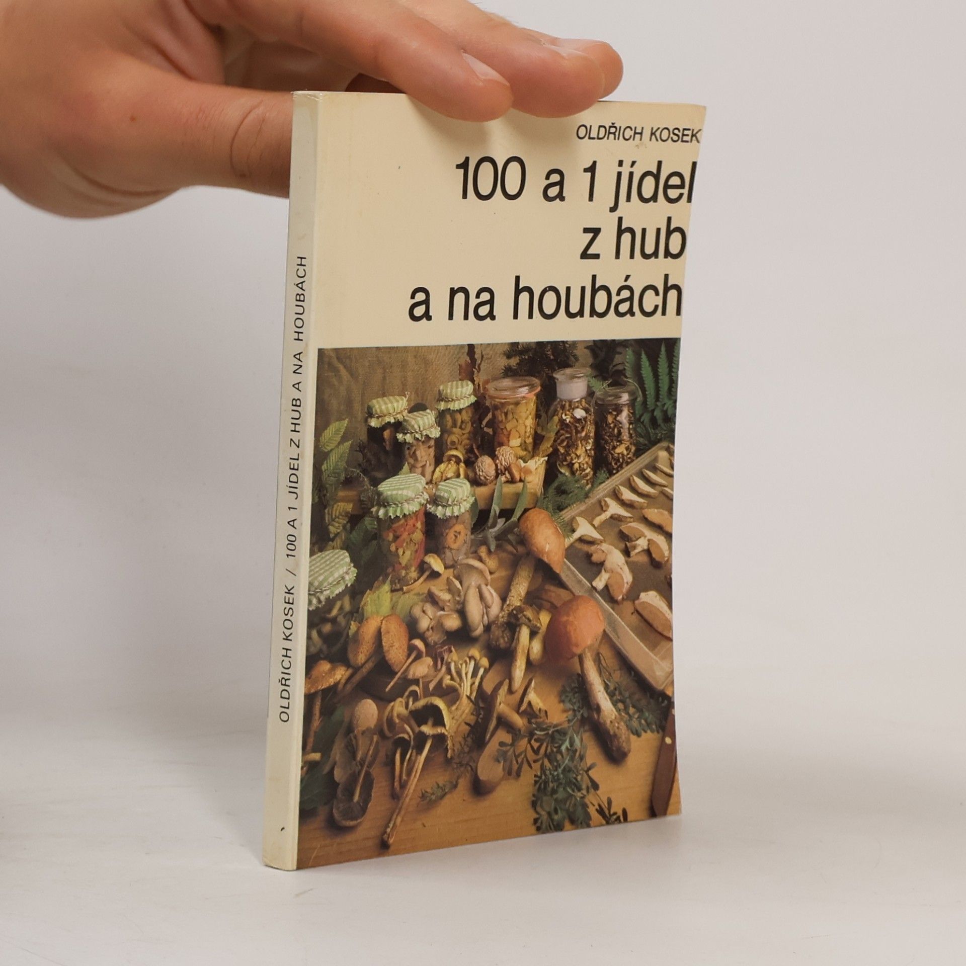 Oldřich Kosek 100 a 1 jídel z hub a na houbách
