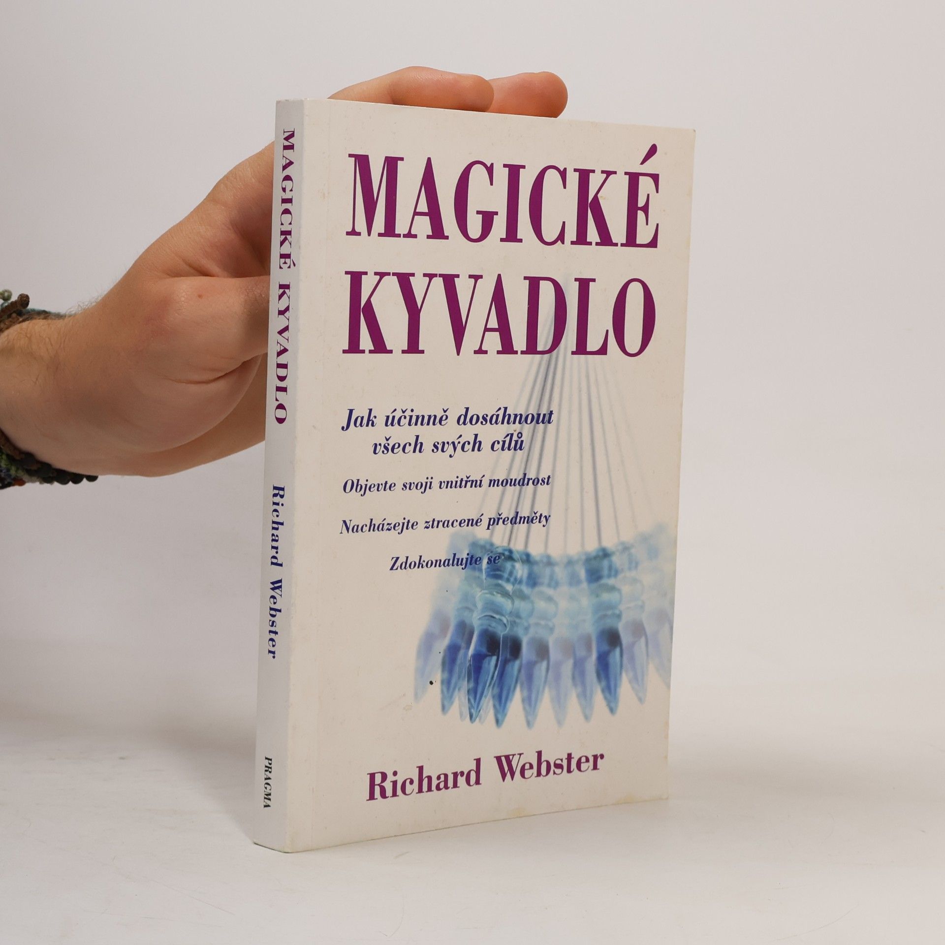 Richard Webster Magické kyvadlo : jak účinně dosáhnout všech svých cílů
