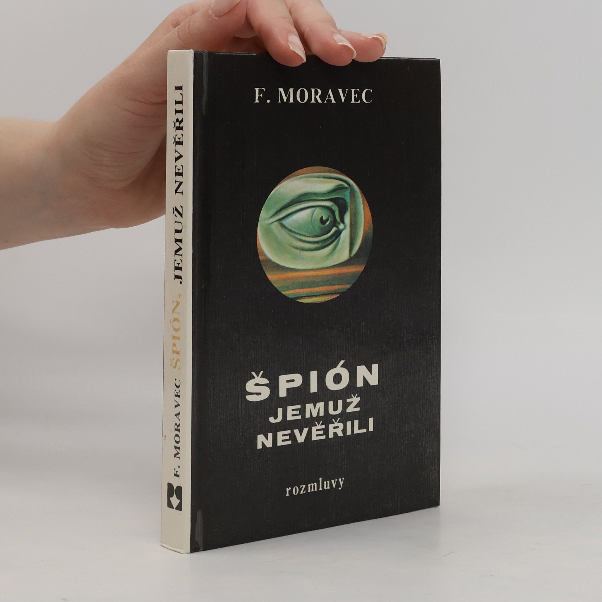 František Moravec Špión, jemuž nevěřili