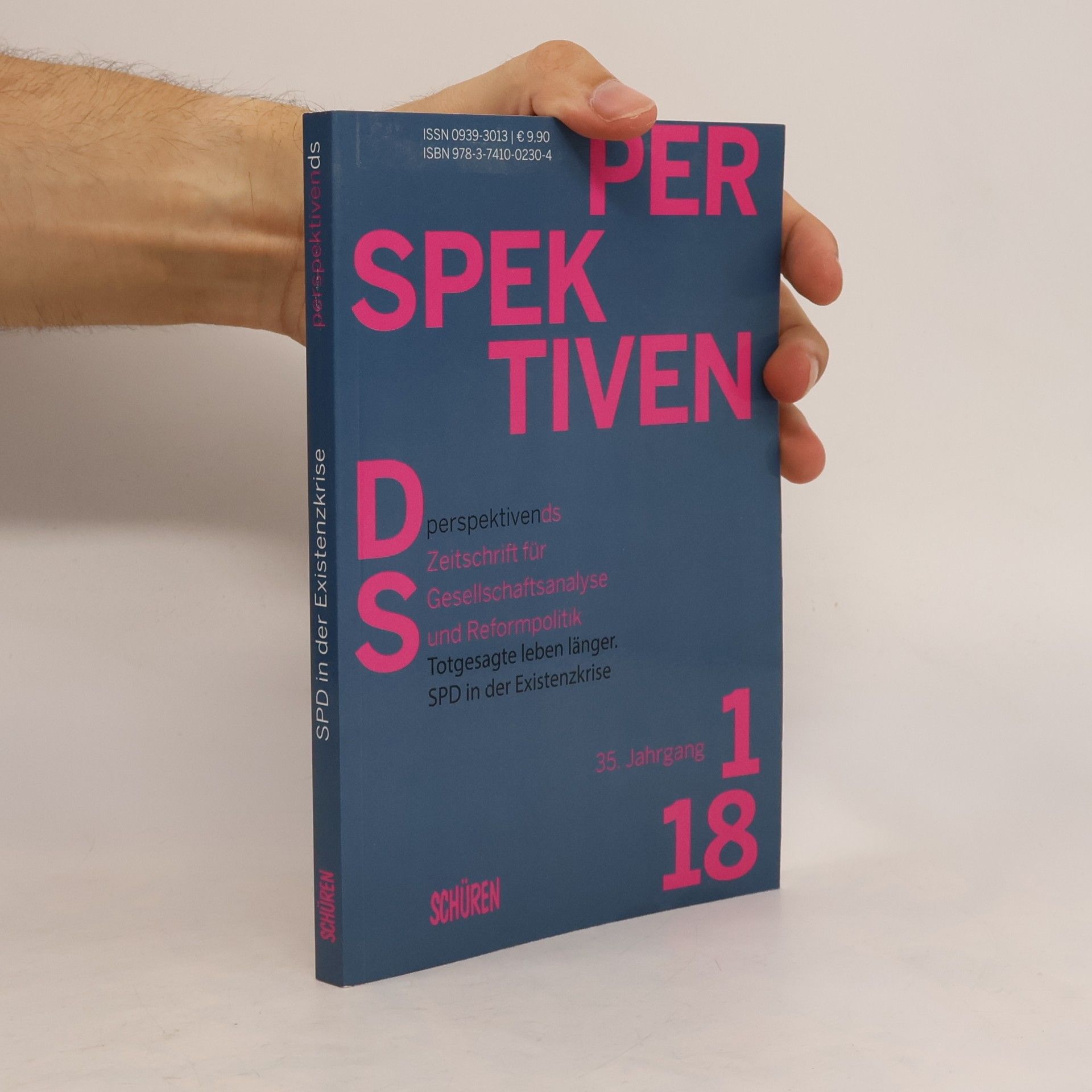 Auteurscollectief Perspektivends: Zeitschrift für Gesellschaftsanalyse und Reformpolitik - 35. Jahrgang, 1/18: Totgesagte leben länger. SPD in der Existenzkrise