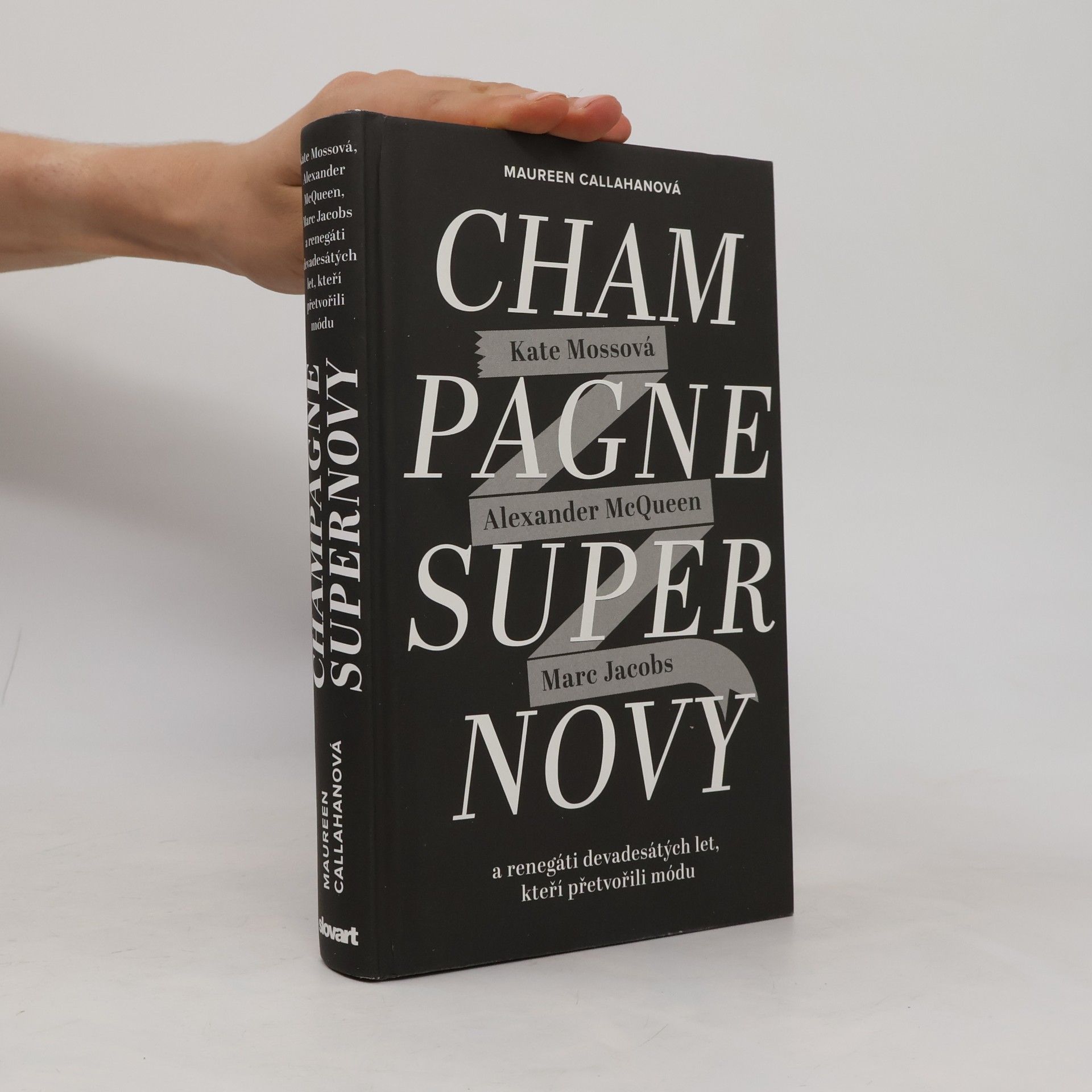 Marta El Bournová Champagne Supernovy: Kate Mossová, Marc Jacobs, Alexander McQueen a renegáti devadesátých let, kteří přetvořili módu