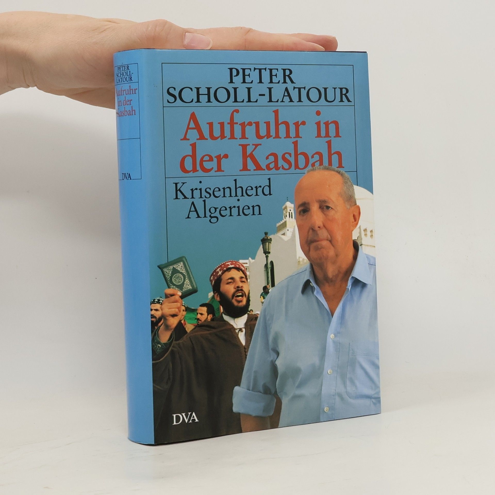 Peter Scholl-Latour Aufruhr in der Kasbah : Krisenherd Algerien