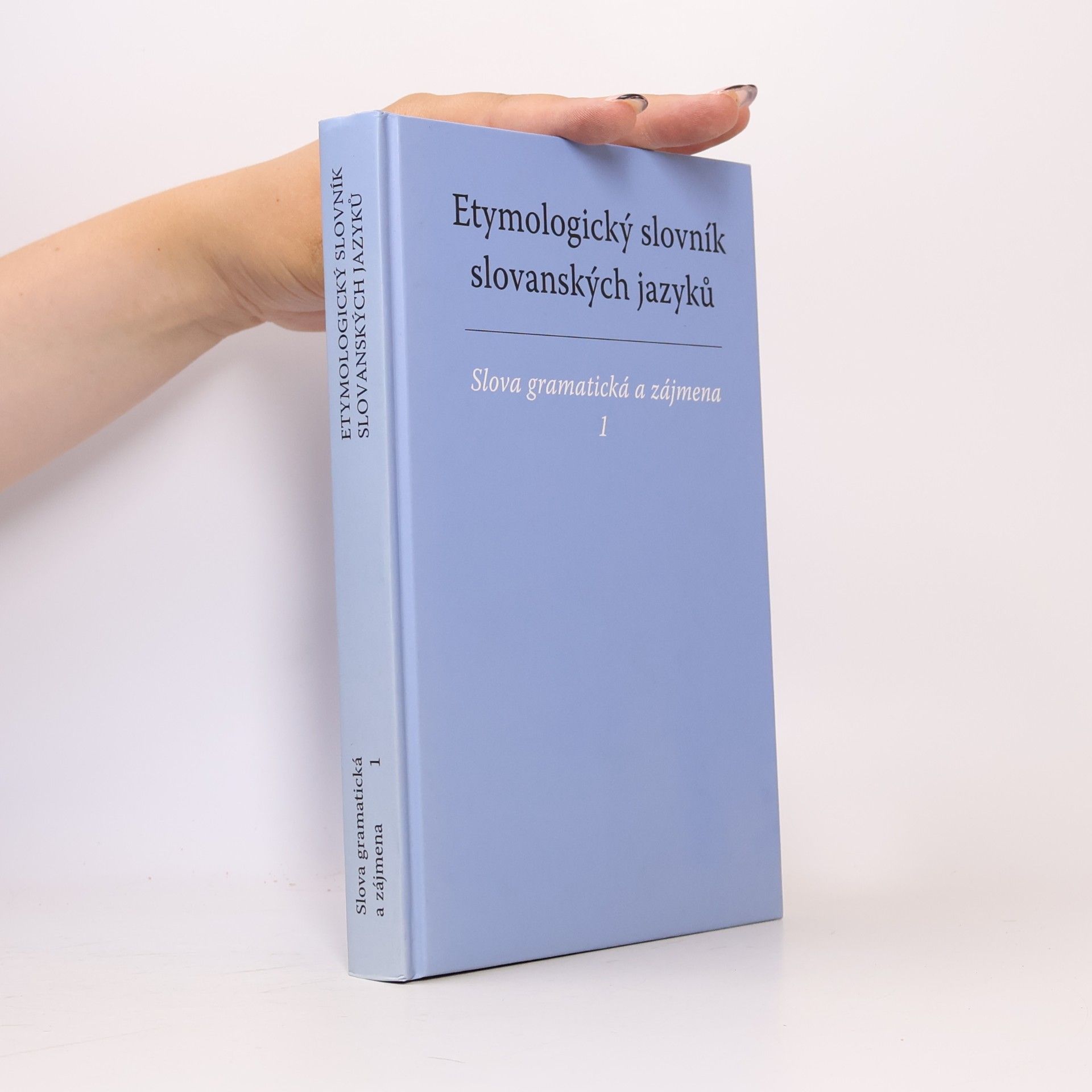 František Kopečný Etymologický slovník slovanských jazyků: Slova gramatická a zájmena I.