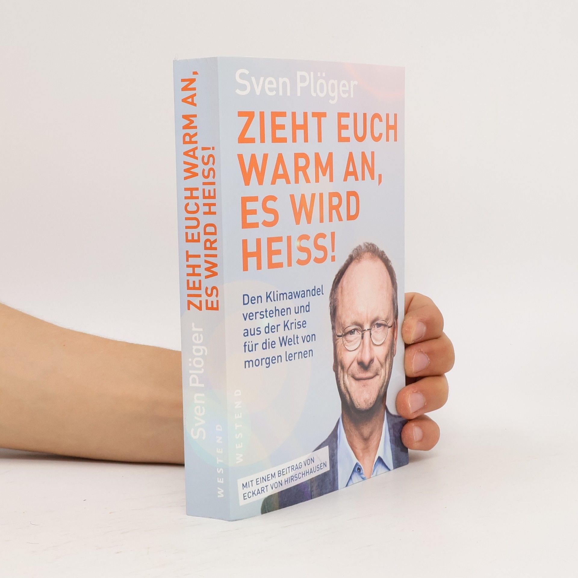 Sven Plöger Zieht euch warm an, es wird heiss!