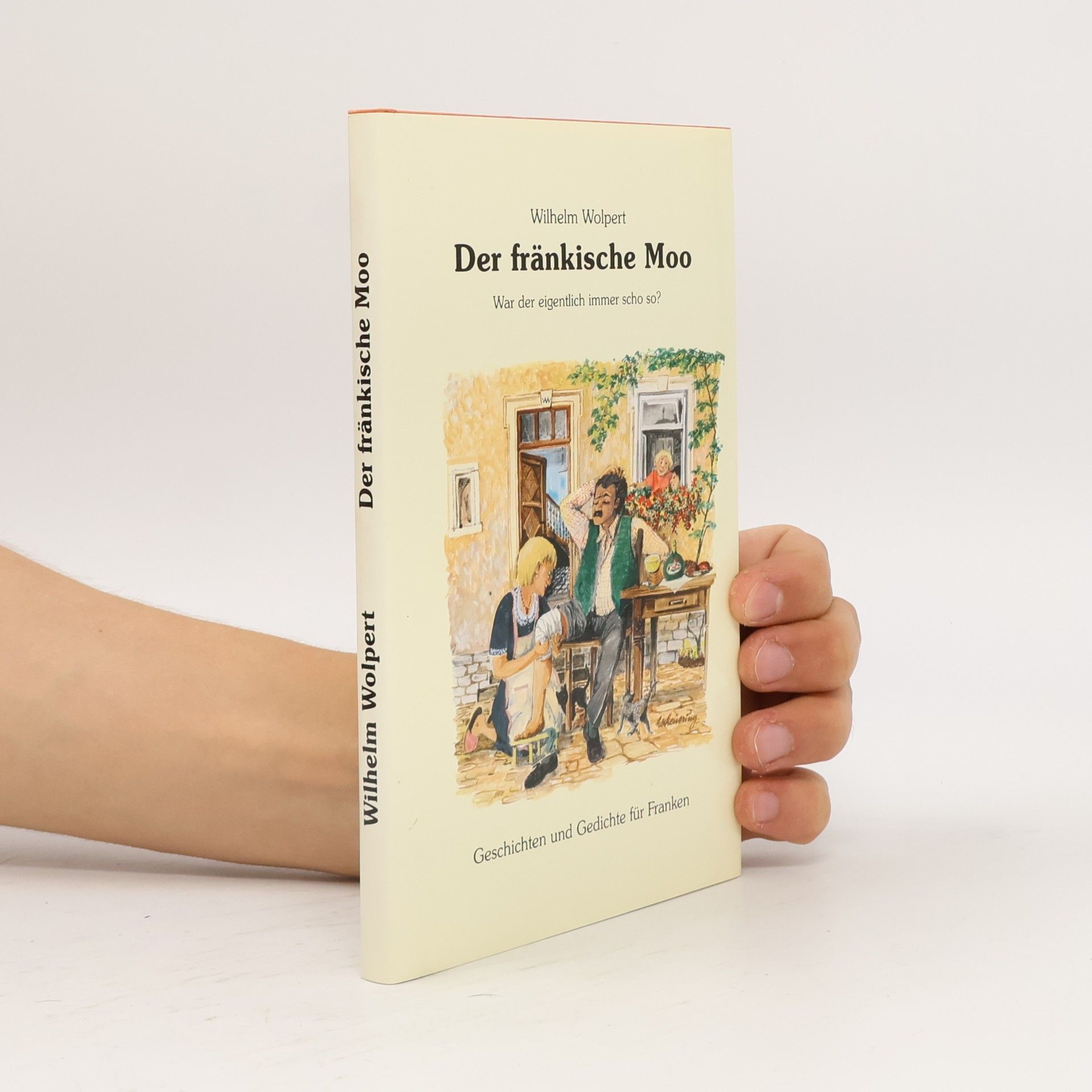 Wilhelm Wolpert Der fränkische Moo. War der eigentlich immer scho so?. Gesch. u. Gedichte f. Franken