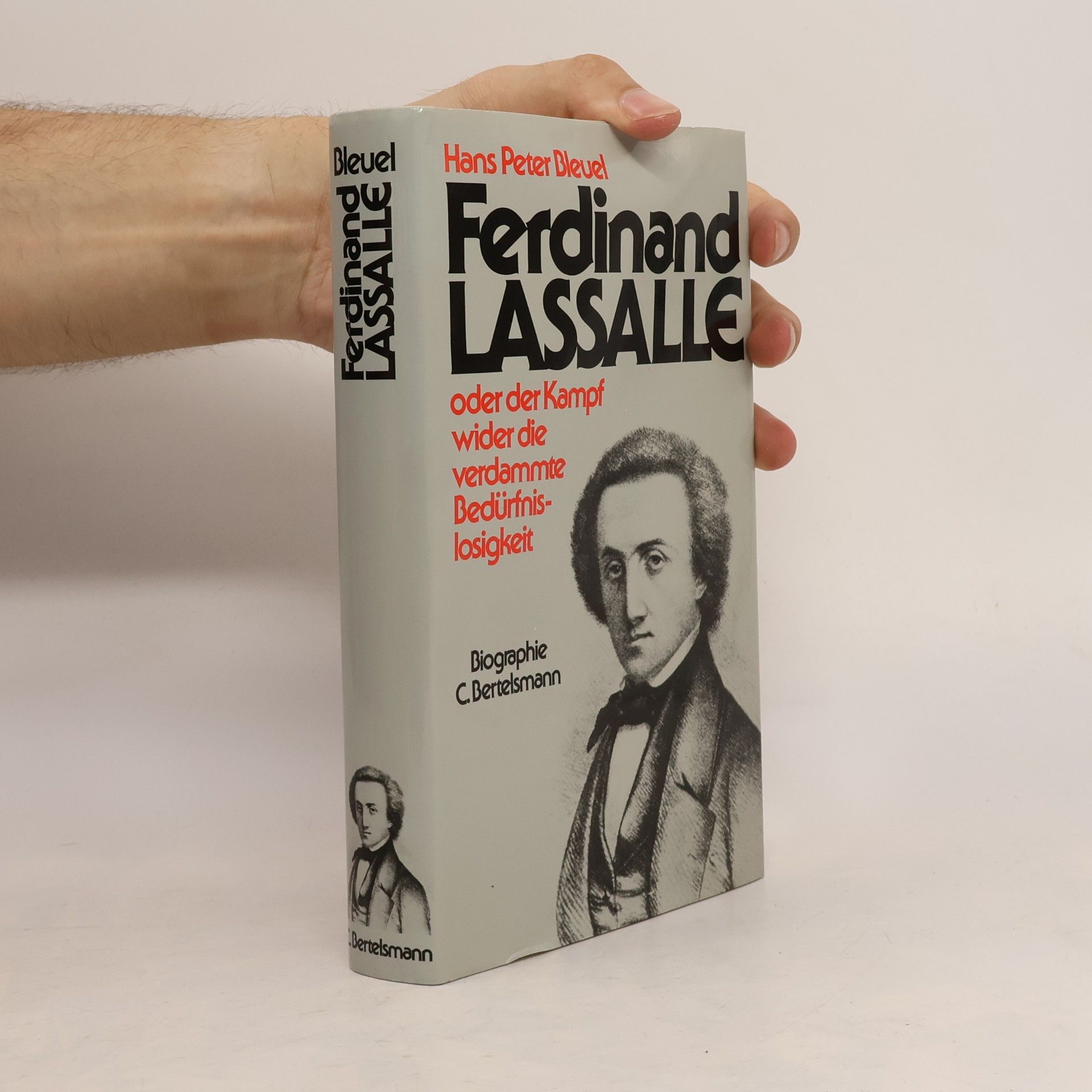 Hans Peter Bleuel Ferdinand Lassalle oder der Kampf wider die verdammte Bedürfnislosigkeit