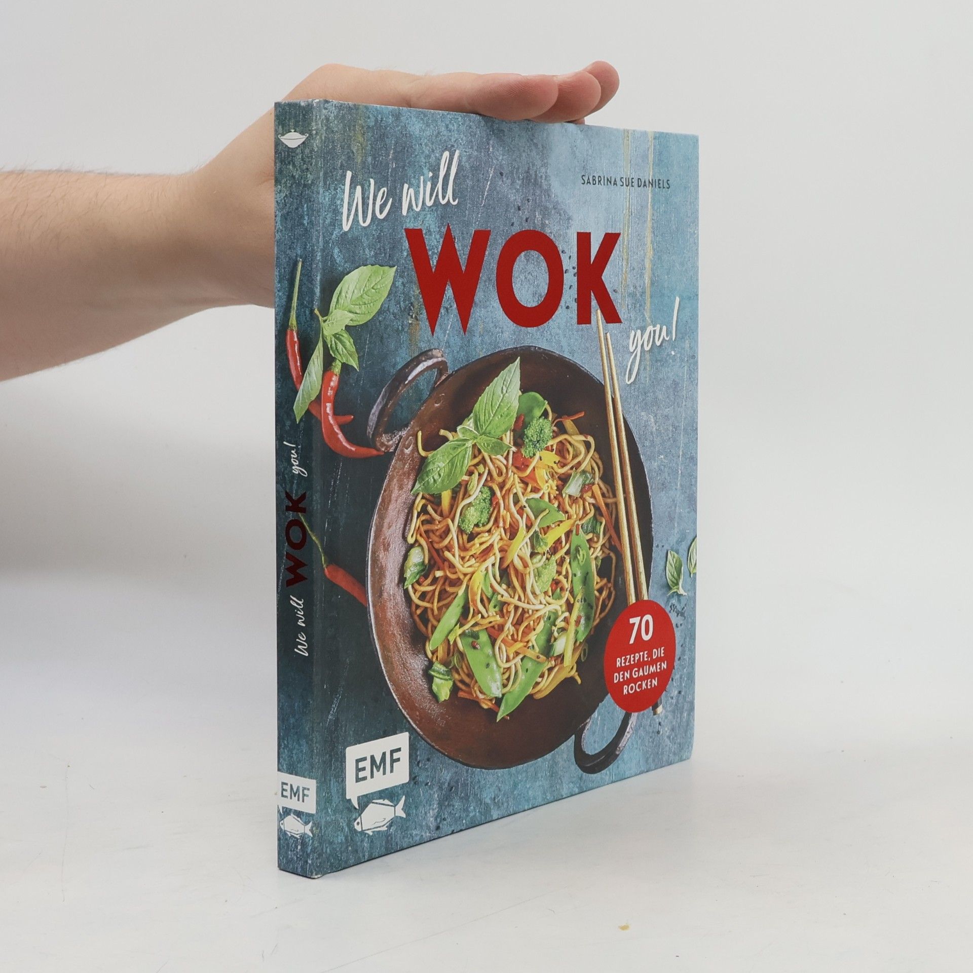 Sabrina Sue Daniels We will WOK you! - 70 asiatische Rezepte, die den Gaumen rocken