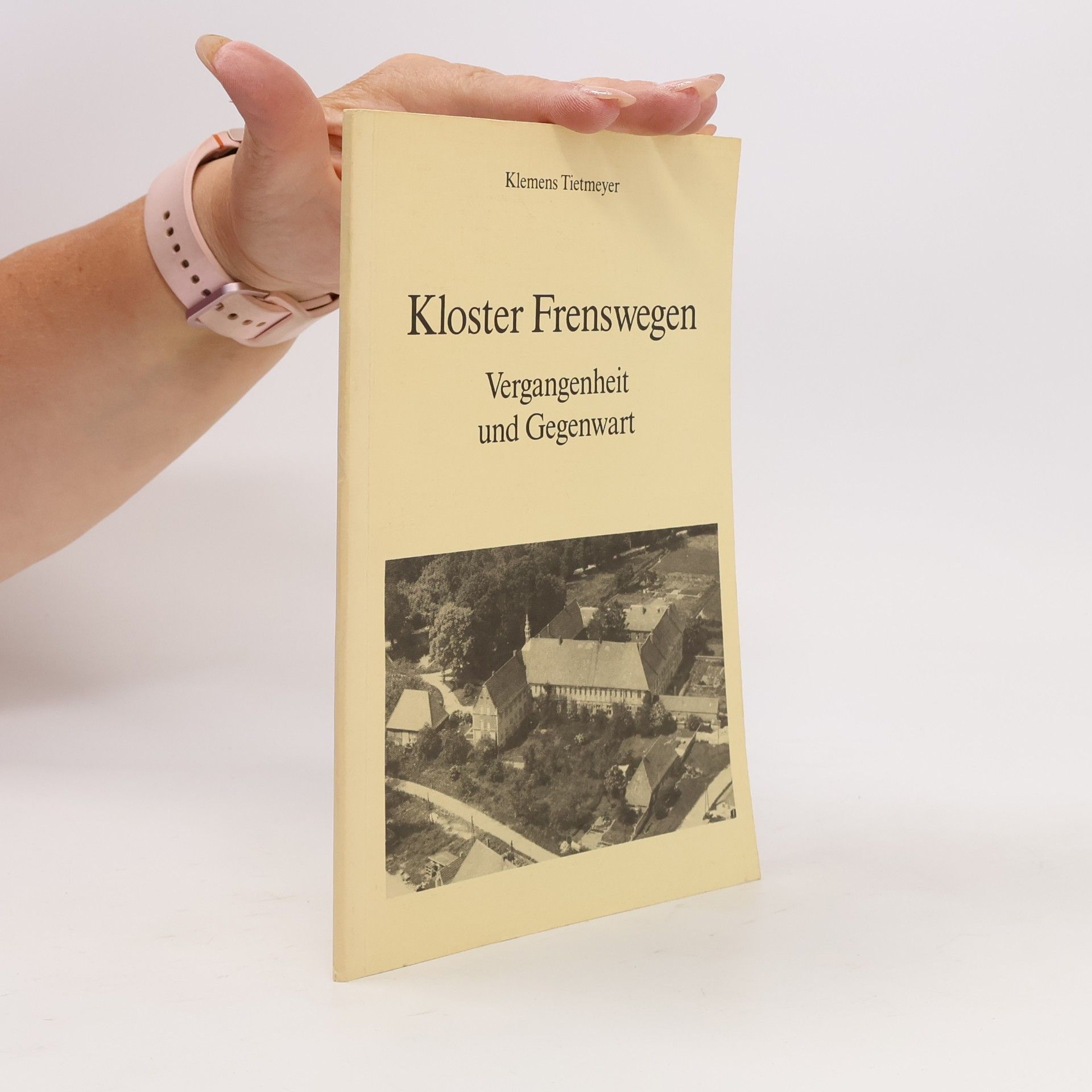 Klemens Tietmeyer Kloster Frenswegen. Vergangenheit und Gegenwart