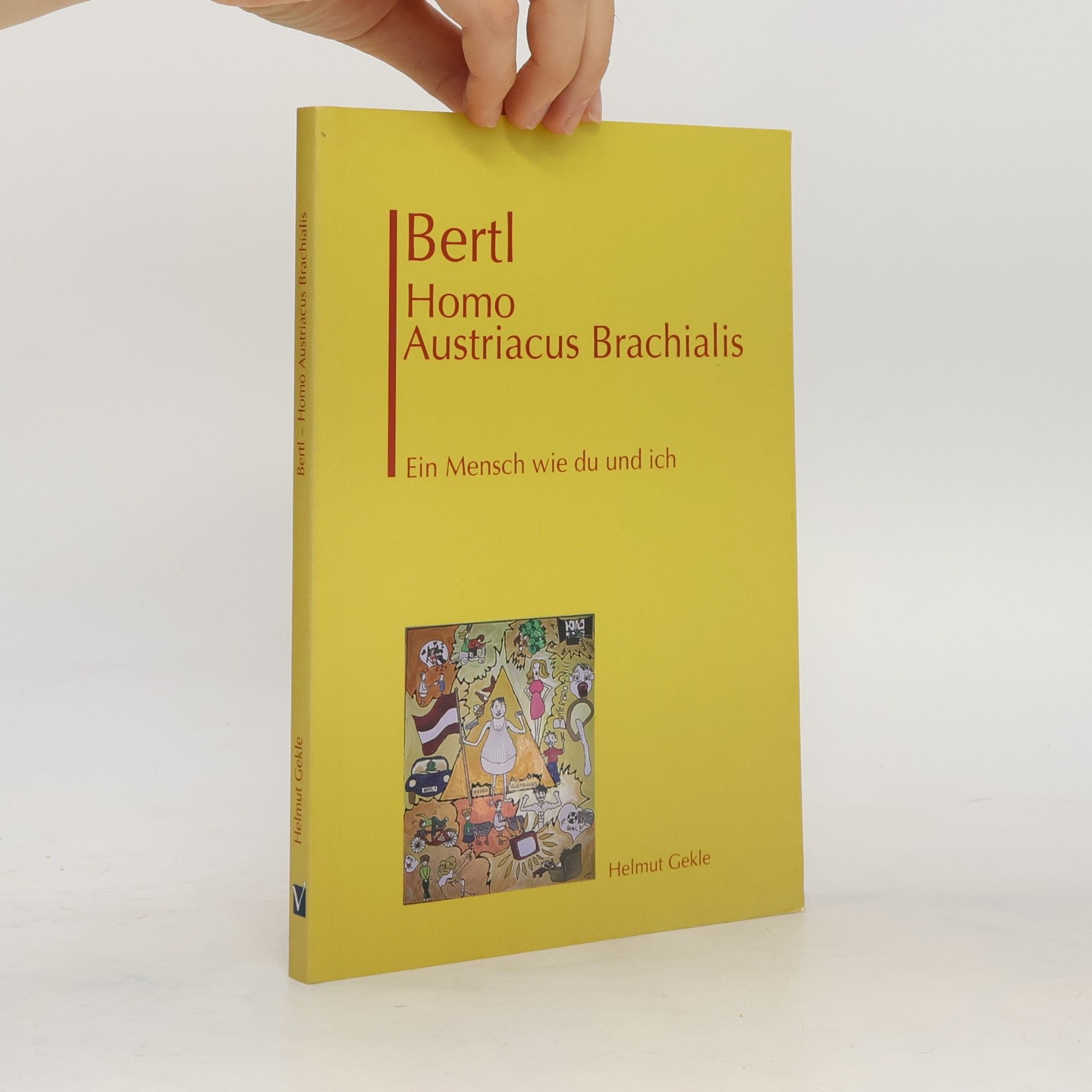 Helmut Gekle Bertl. Homo austriacus brachialis. Ein Mensch wie du und ich