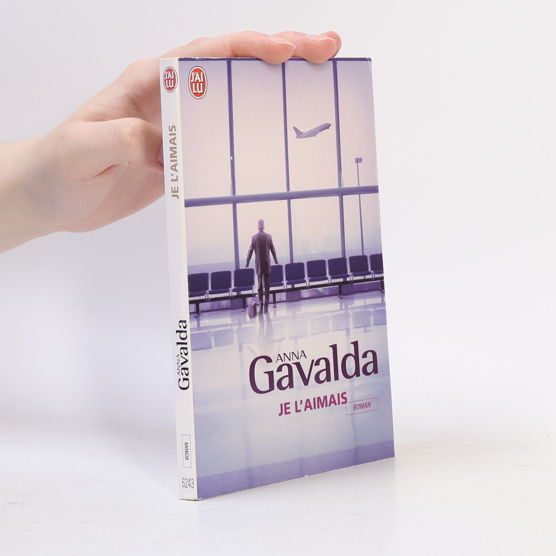 Anna Gavalda Je l'aimais
