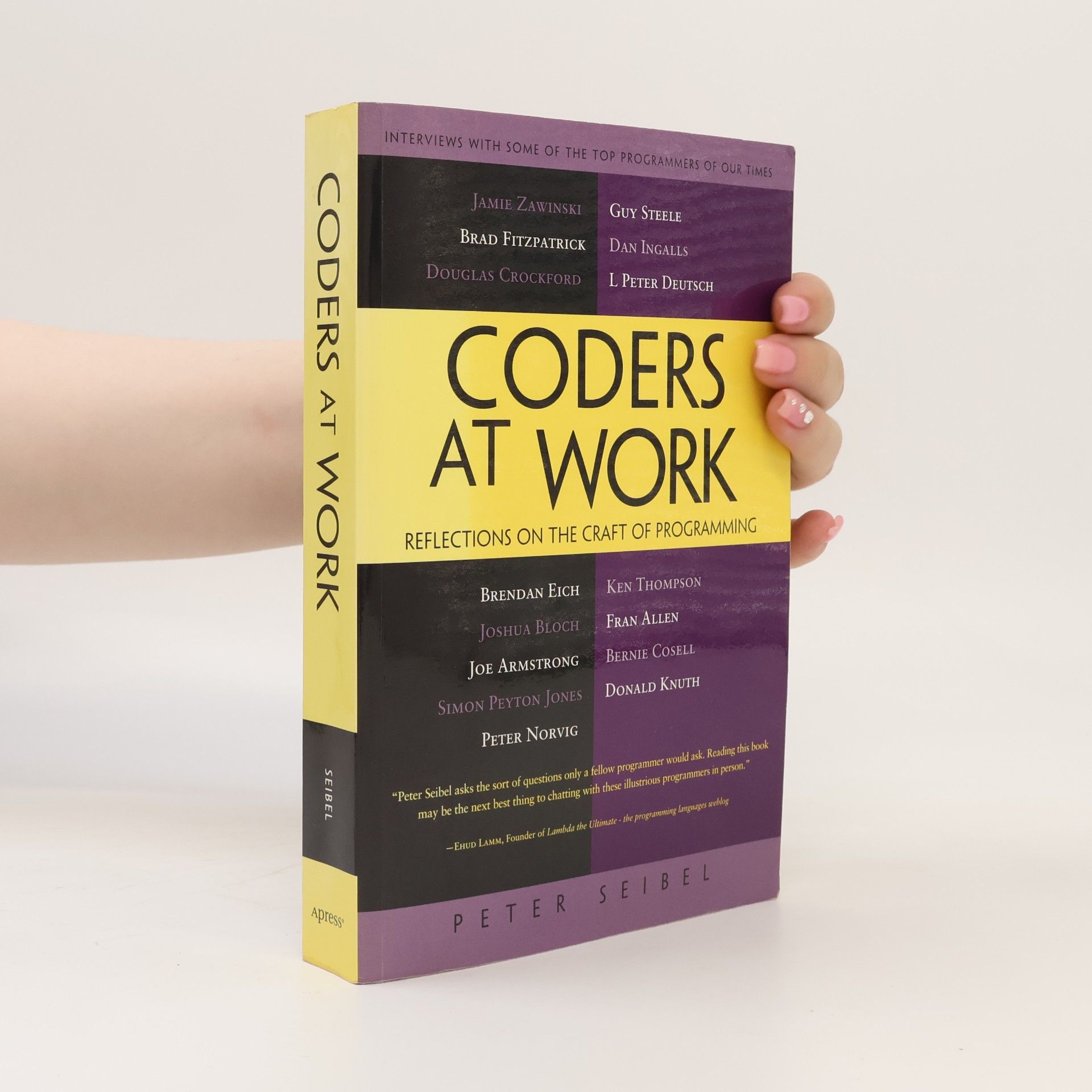 Peter Seibel Coders at Work. Reflections on the Craft of Programming