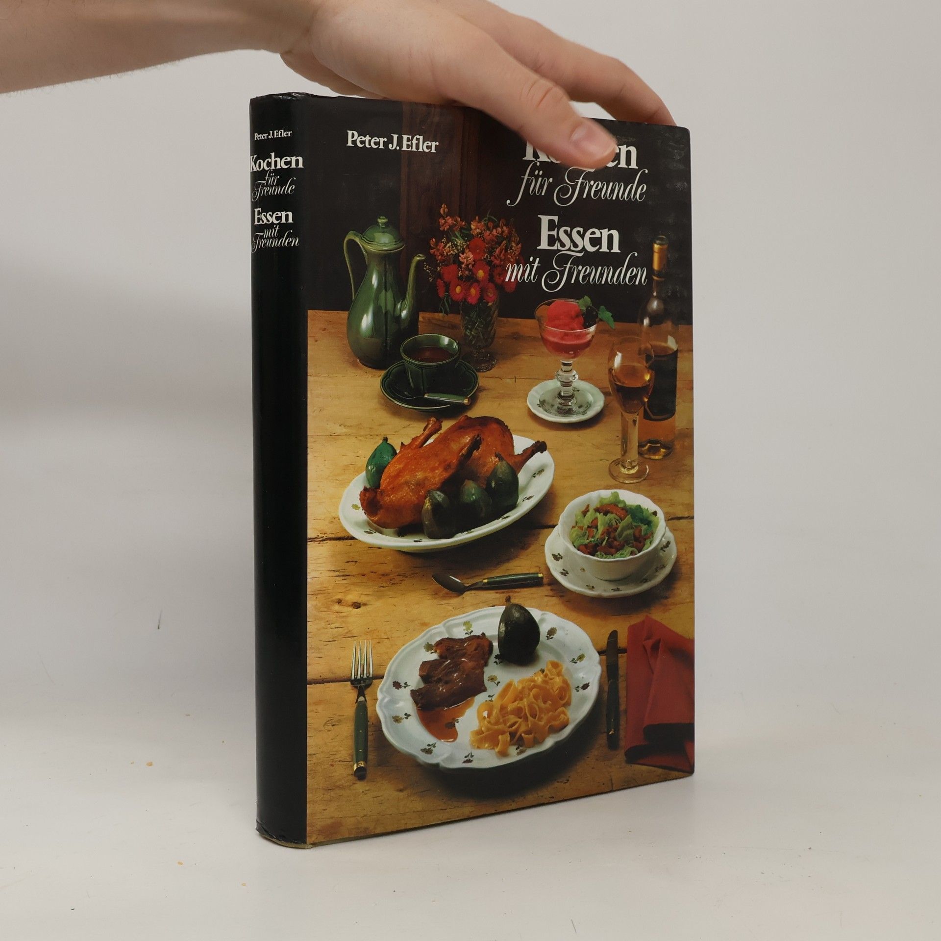 Peter J. Efler Kochen für Freunde Essen mit Freunden