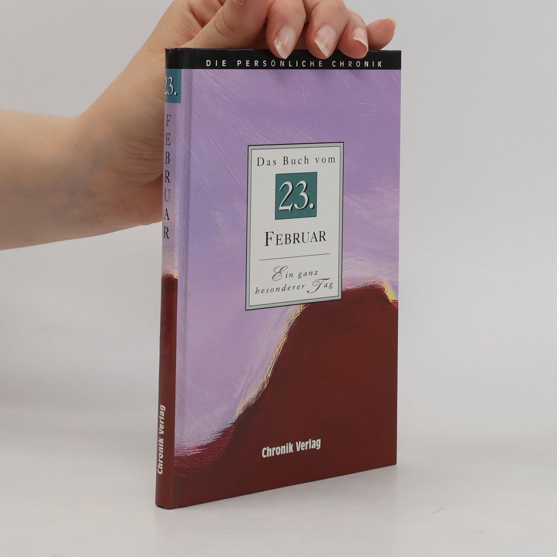 Various authors Die Persönliche Chronik - 23: Das Buch vom 23. Februar