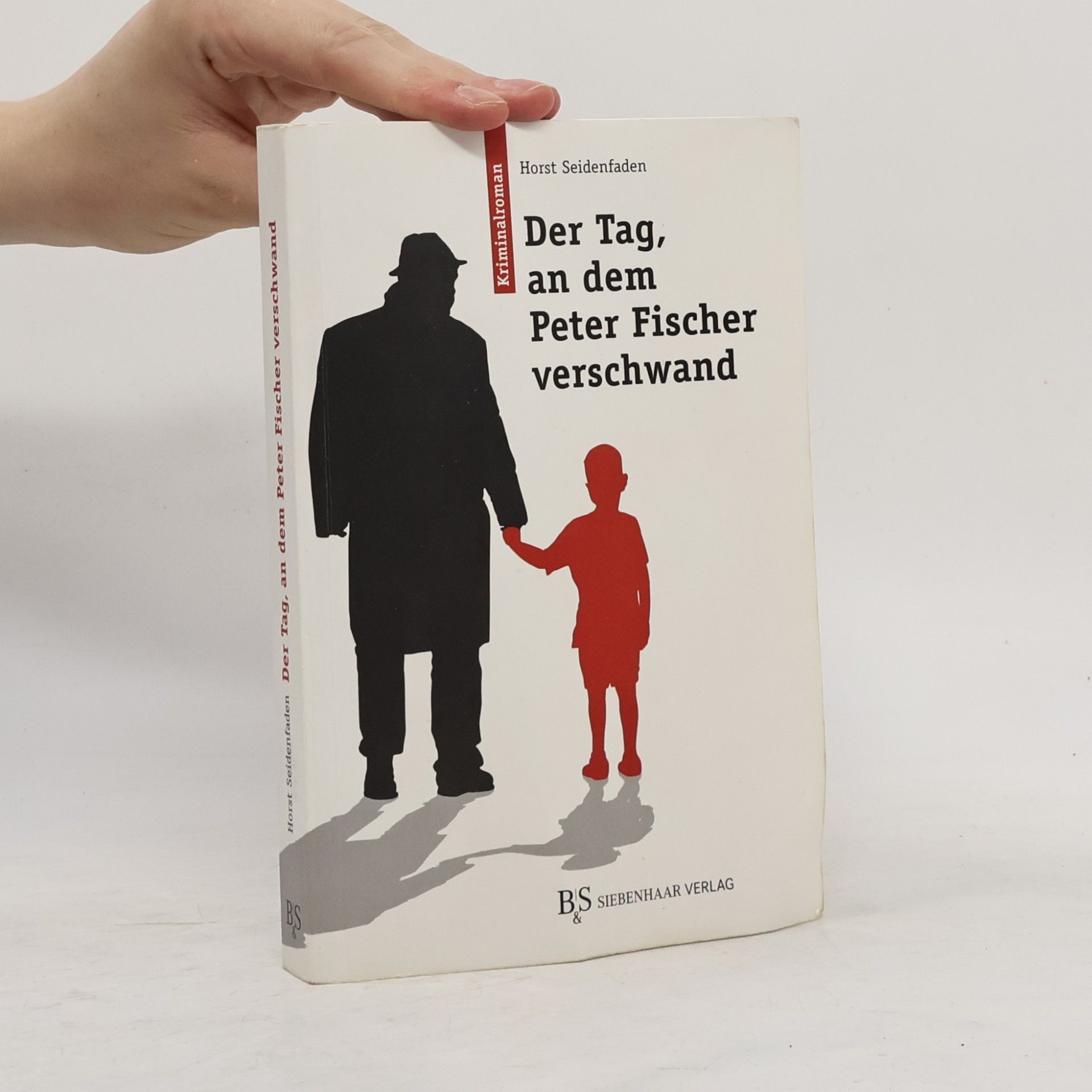 Horst Seidenfaden Der Tag, an dem Peter Fischer verschwand