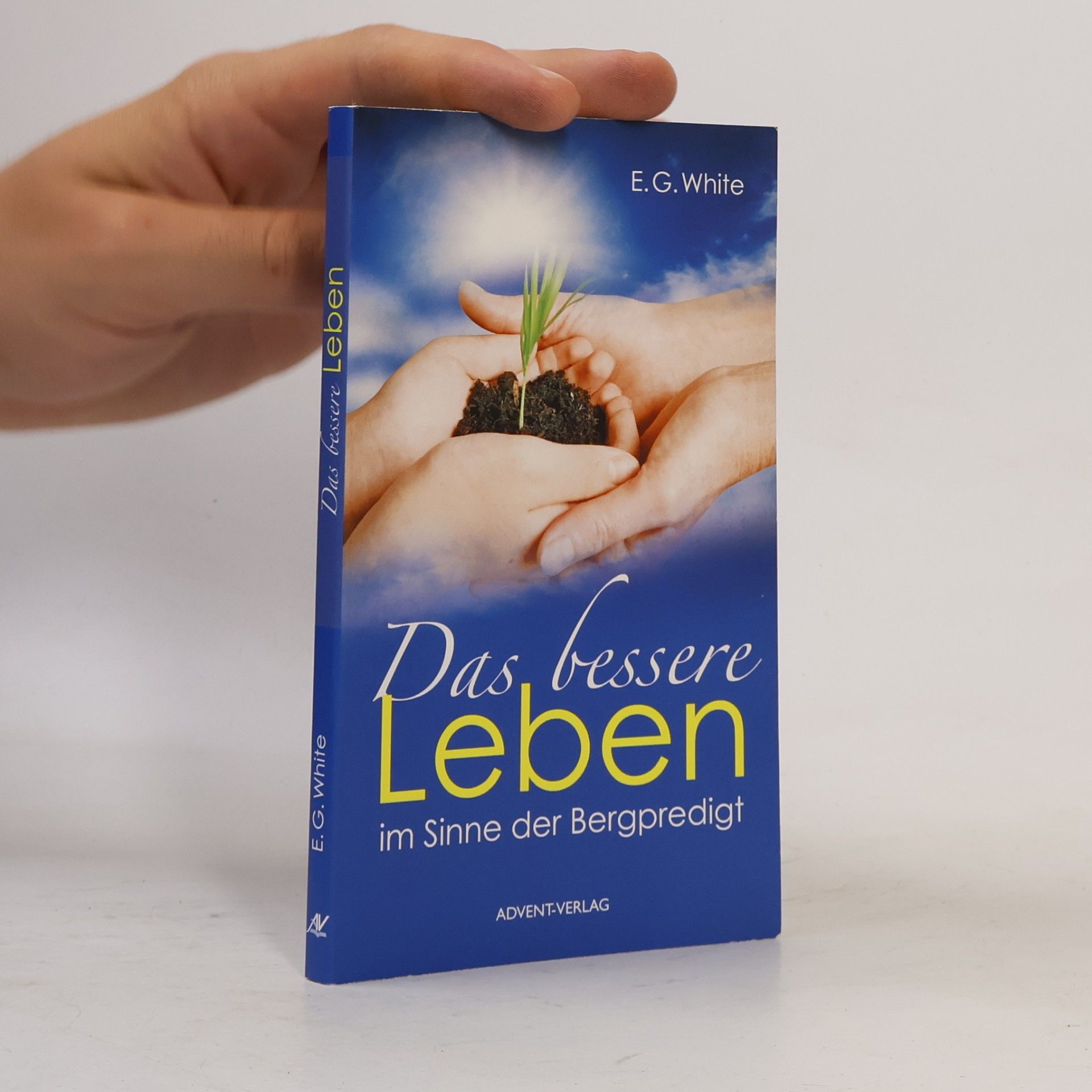 Ellen Gould Harmon White Das bessere Leben im Sinne der Bergpredigt