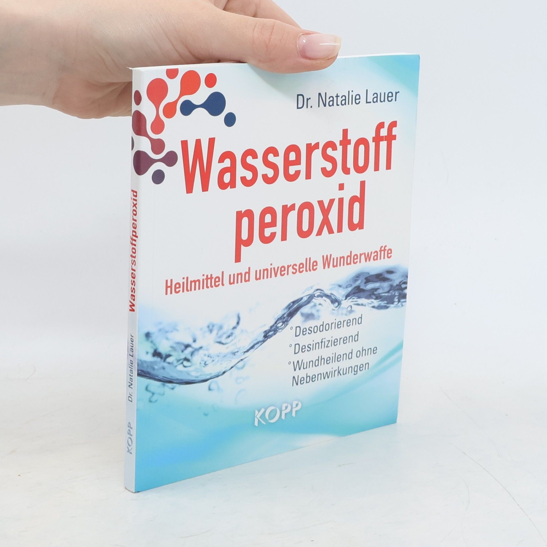 Natalie Lauer Wasserstoff peroxid. Heilmittel und universelle Wunderwaffe
