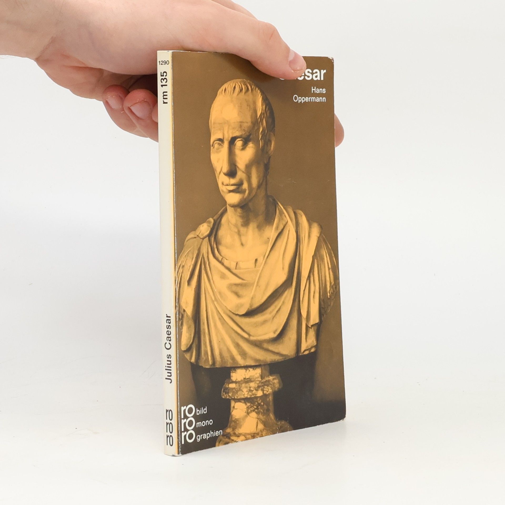 Hans Oppermann Julius Caesar in Selbstzeugnissen und Bilddokumenten