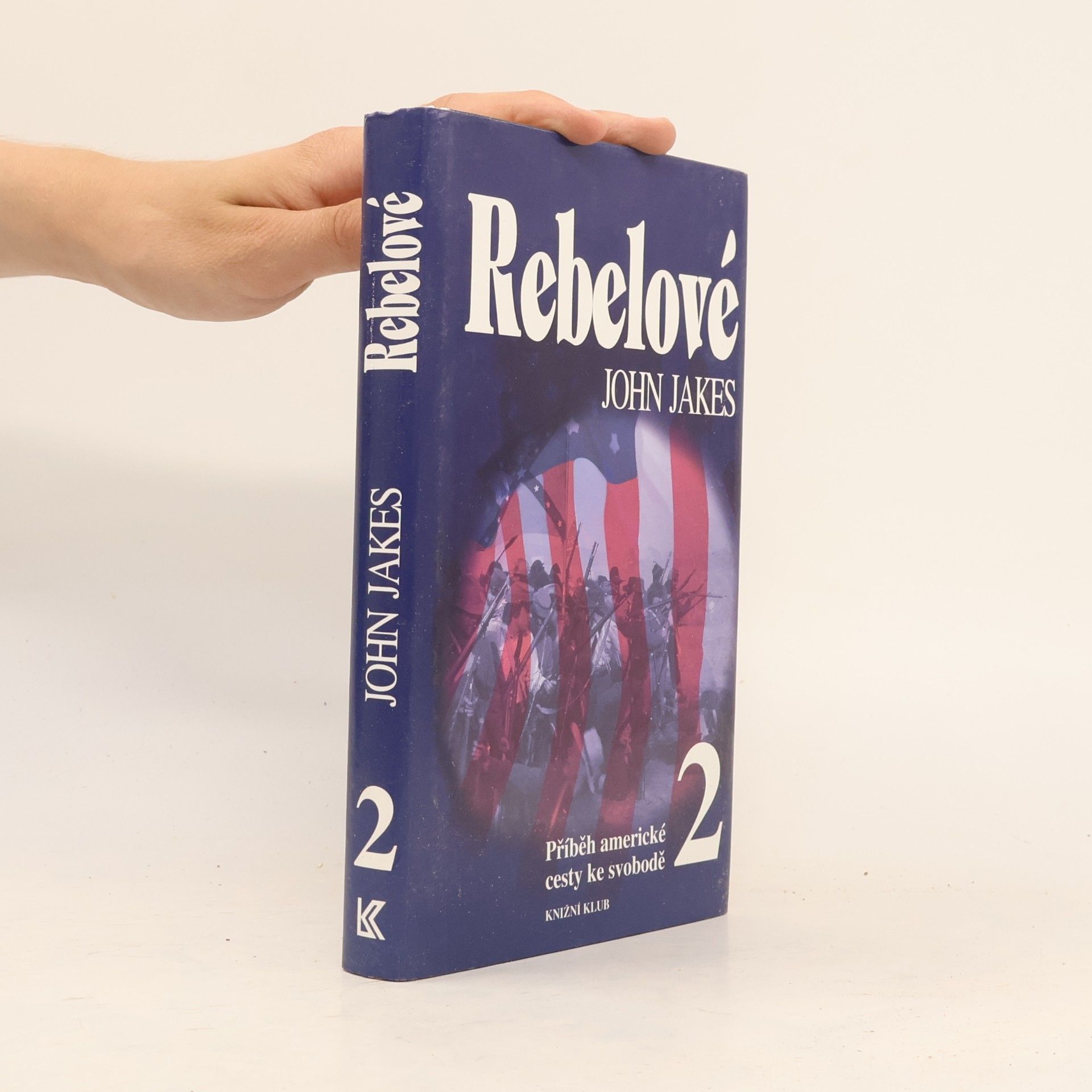 John Jakes Příběh americké cesty ke svobodě. 2, Rebelové