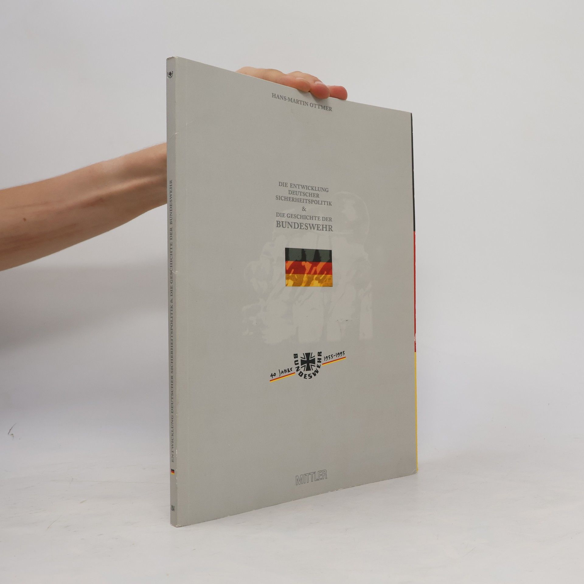 Hans-Martin Ottmer Die Entwicklung deutscher Sicherheitspolitik & die Geschichte der Bundeswehr
