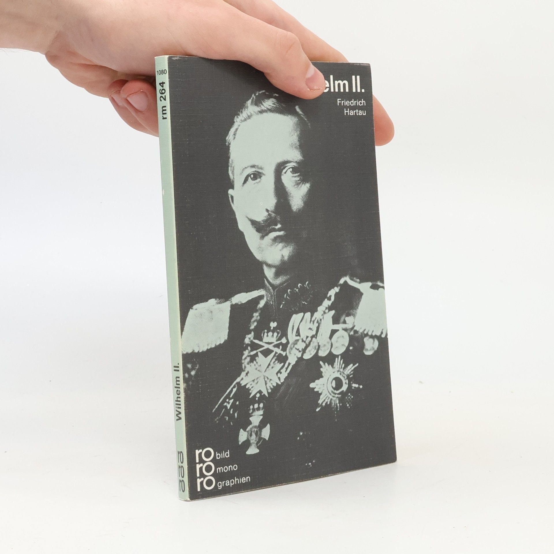 Friedrich Hartau Wilhelm II. [der Zweite] in Selbstzeugnissen und Bilddokumenten